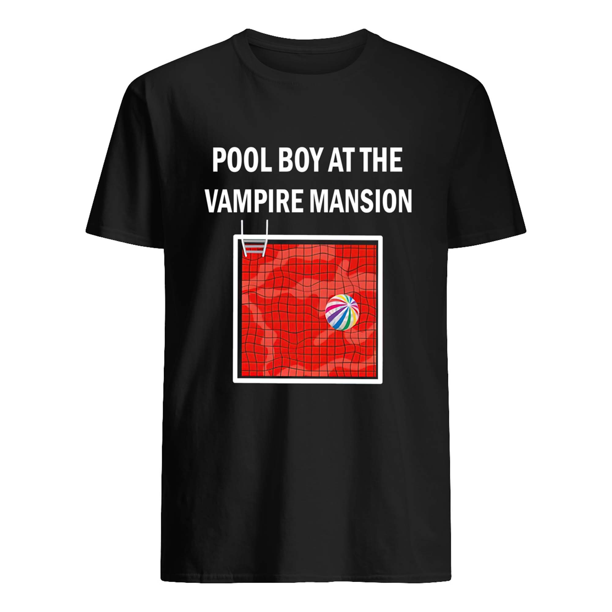 Pool Boy At The Vampire Mansion Shirt Pool Boy At The Vampire Mansion Shirt