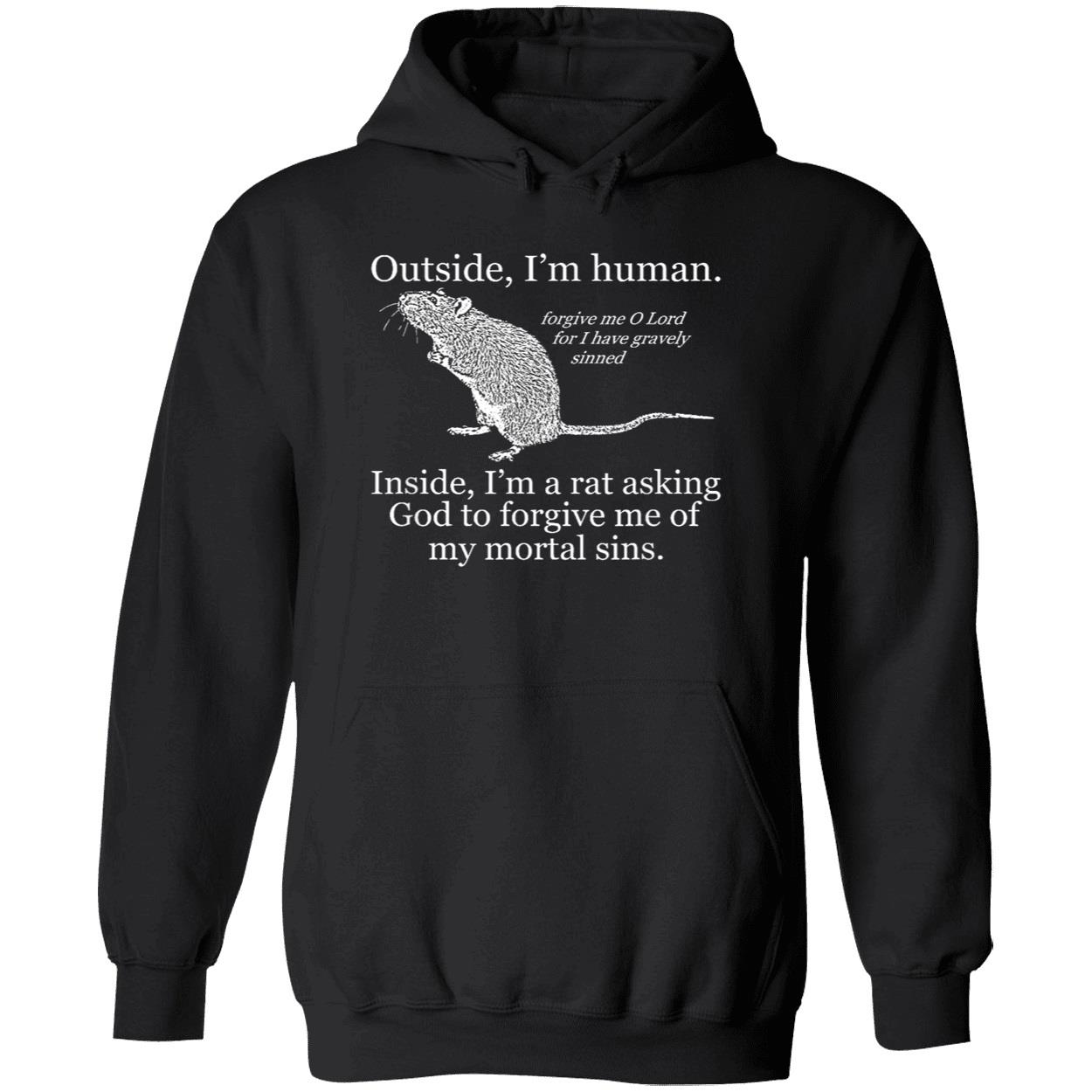 Outside I’M Human Inside I’M A Rat Asking God To Forgive Me Of My Mortal Sins Shirt Outside I’M Human Inside I’M A Rat Asking God To Forgive Me Of My Mortal Sins Shirt