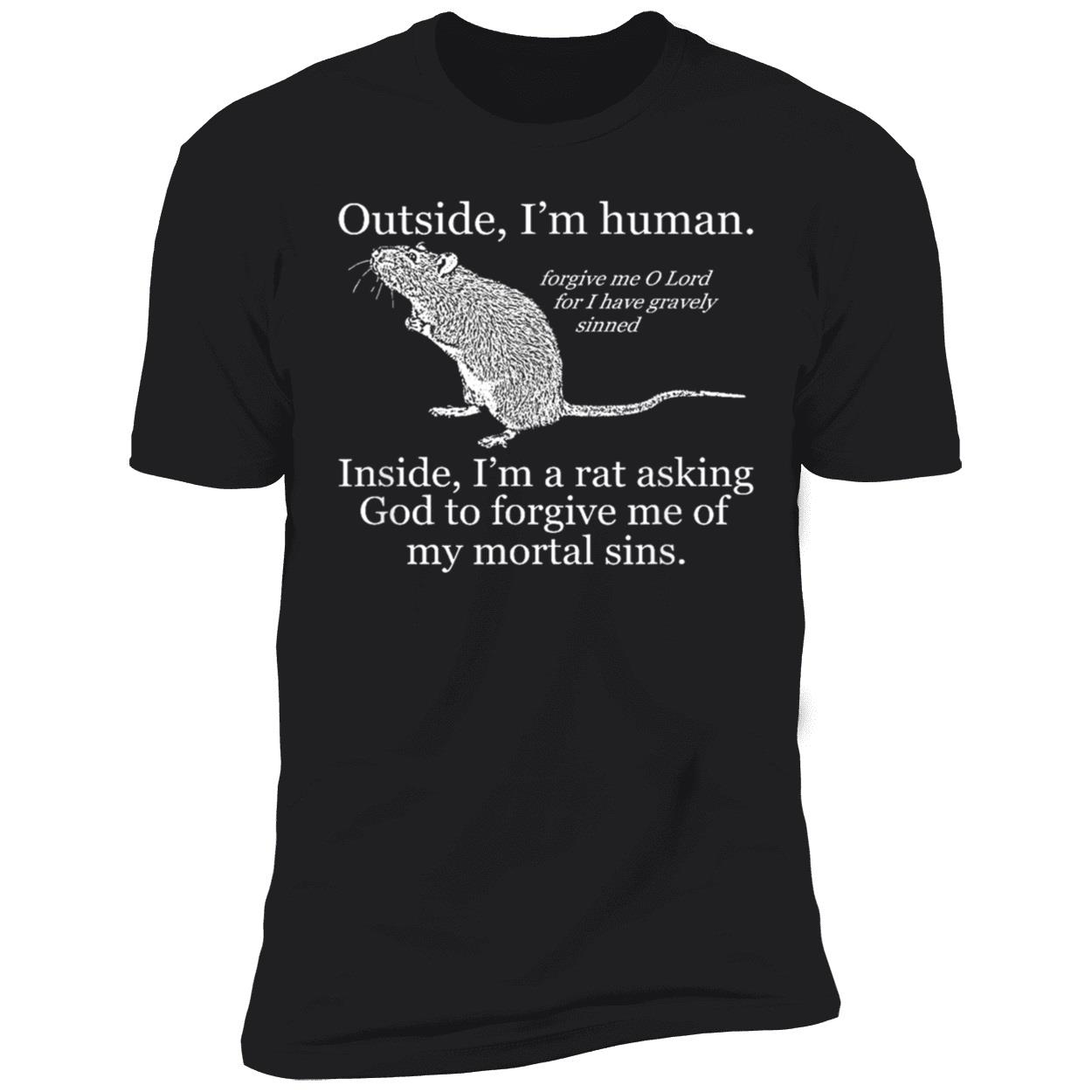 Outside I’M Human Inside I’M A Rat Asking God To Forgive Me Of My Mortal Sins Shirt Outside I’M Human Inside I’M A Rat Asking God To Forgive Me Of My Mortal Sins Shirt