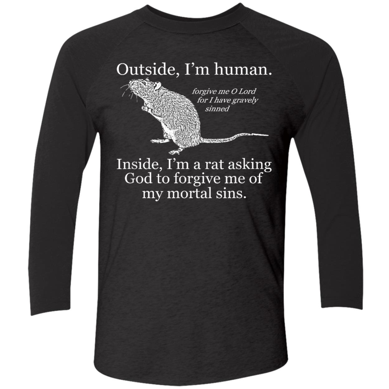 Outside I’M Human Inside I’M A Rat Asking God To Forgive Me Of My Mortal Sins Shirt Outside I’M Human Inside I’M A Rat Asking God To Forgive Me Of My Mortal Sins Shirt
