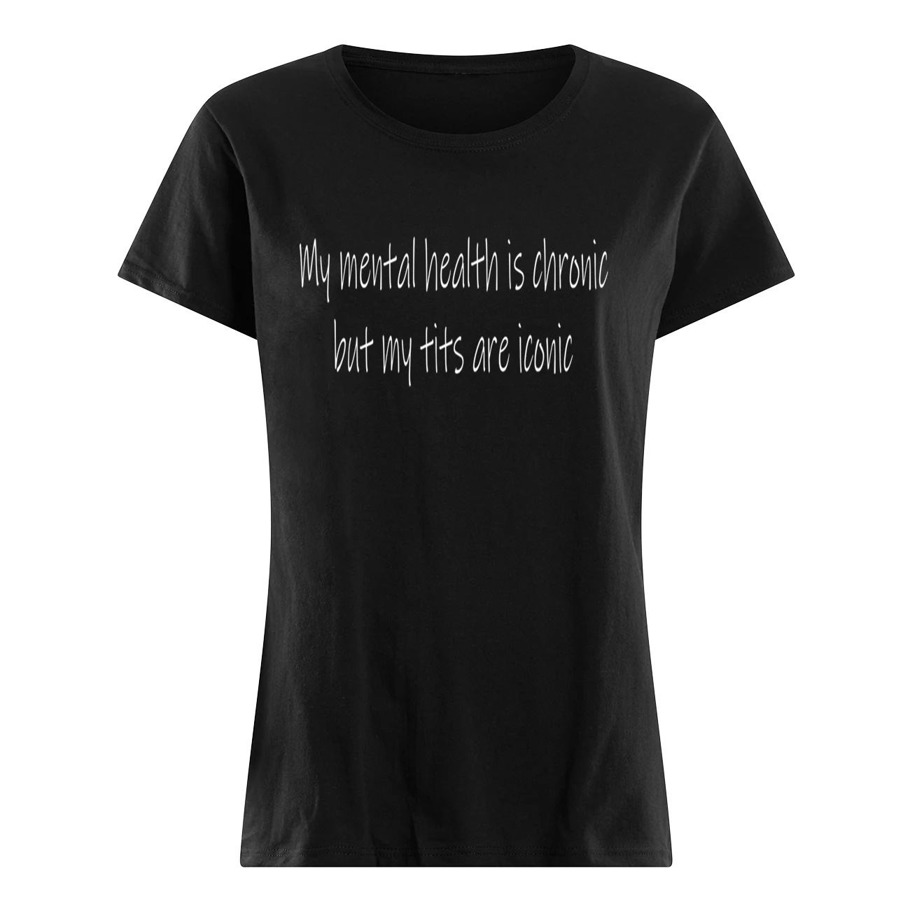 My Mental Health Is Chronic But My T*Ts Are Iconic Shirt My Mental Health Is Chronic But My T*Ts Are Iconic Shirt