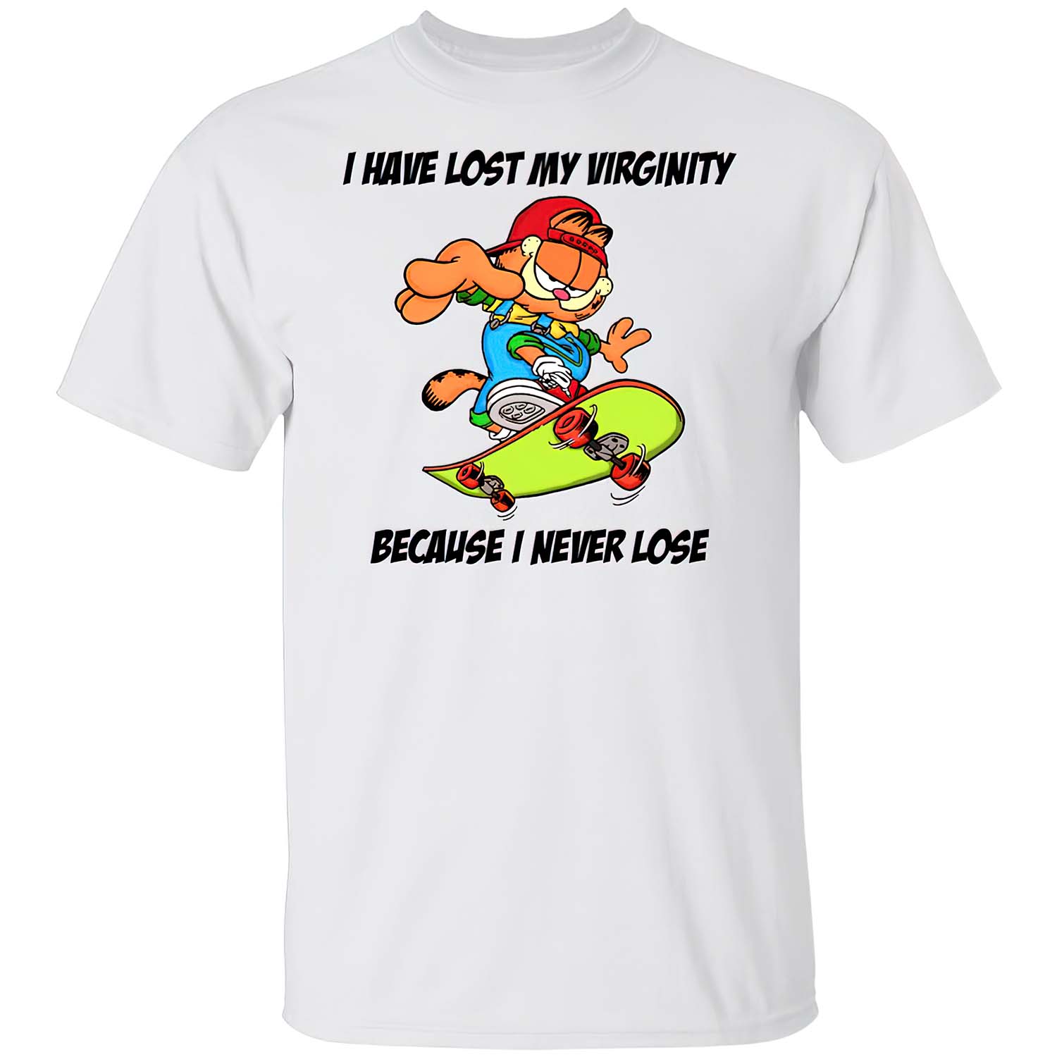 Garfield I Haven’T Lost My Virginity Because I Never Lose T-Shirt Garfield I Haven’T Lost My Virginity Because I Never Lose T-Shirt