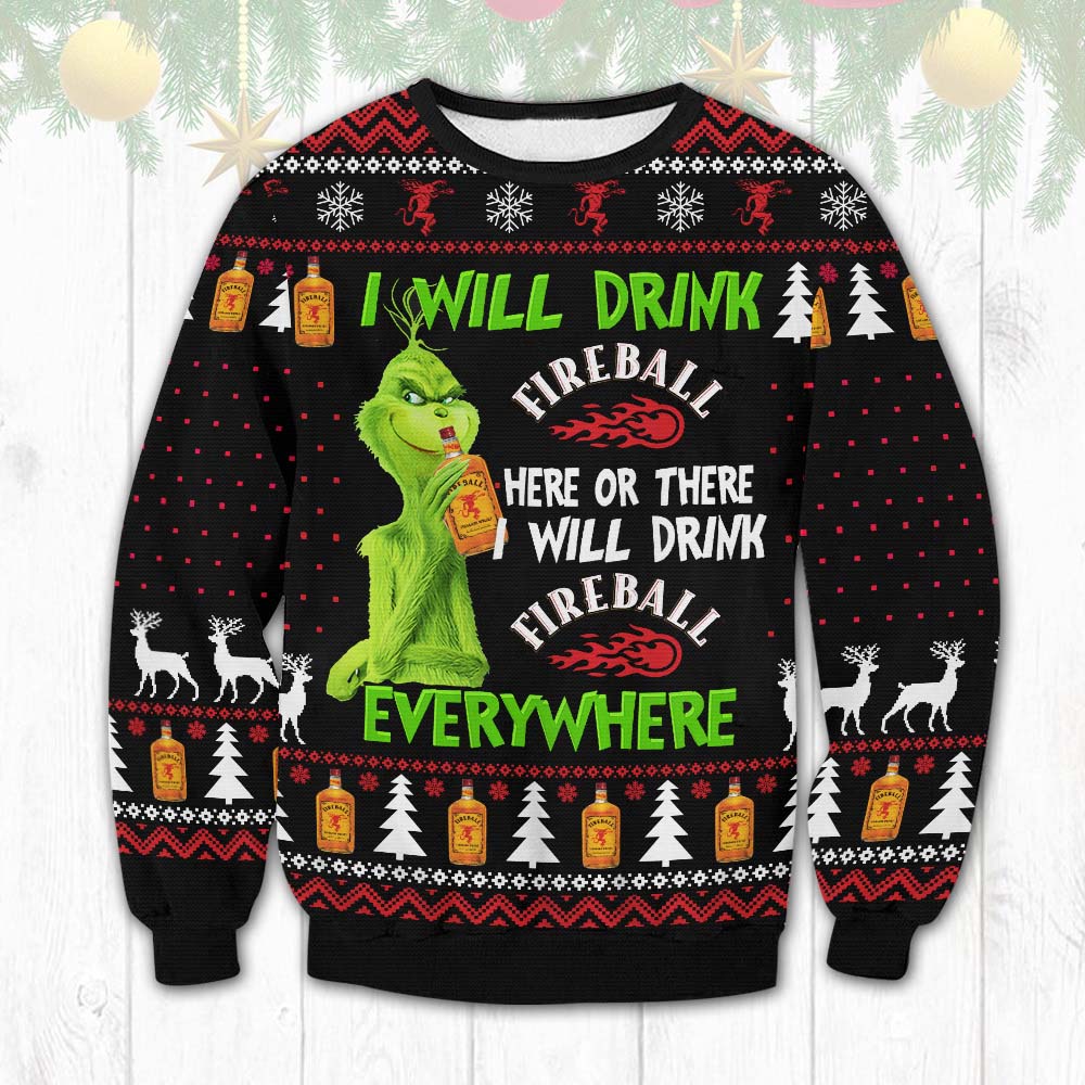 Grinch I Will Drink Fireball Here Or Here I Will Drink Everywhere Christmas Sweater Grinch I Will Drink Fireball Here Or Here I Will Drink Everywhere Christmas Sweater