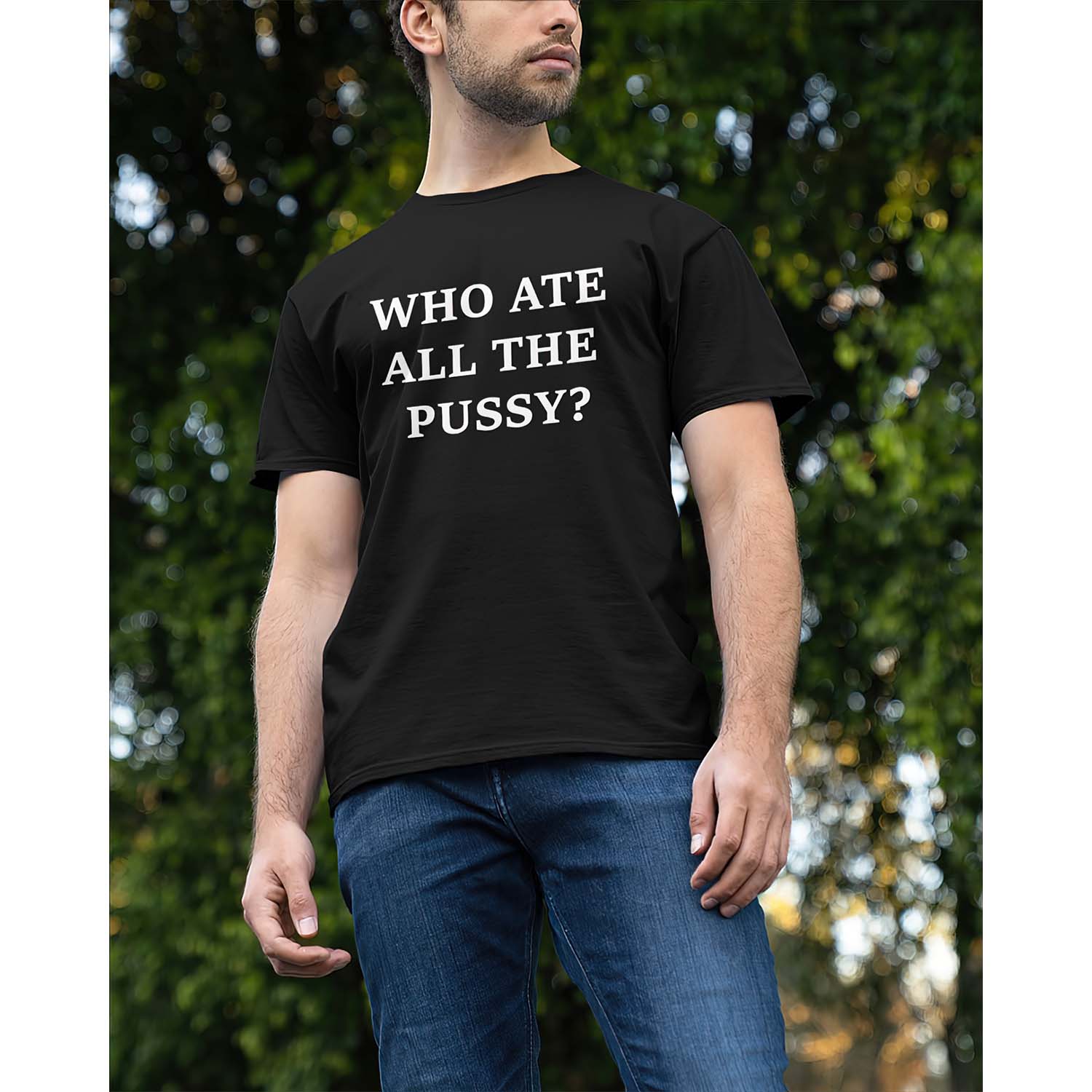 Who Ate All The P*Ssy T-Shirt