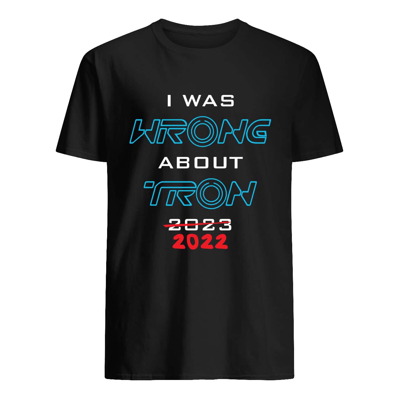 I Was Wrong About Tron 2022 Shirt I Was Wrong About Tron 2022 Shirt