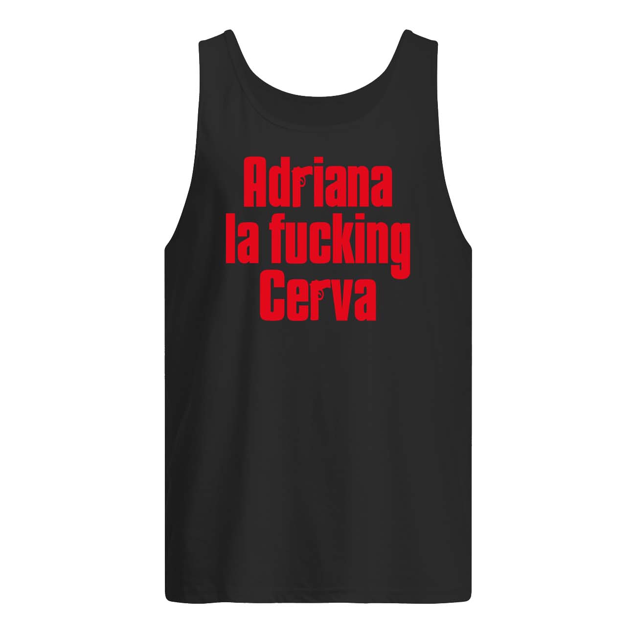 Adriana La F*Cking Cerva Shirt Adriana La F*Cking Cerva Shirt
