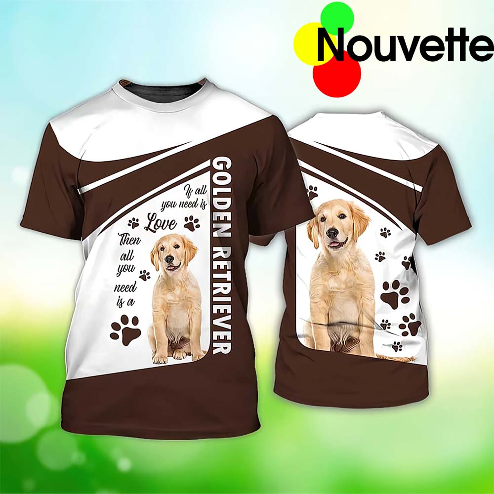 Golden Retriever If All You Need Is Love 3D Shirt
