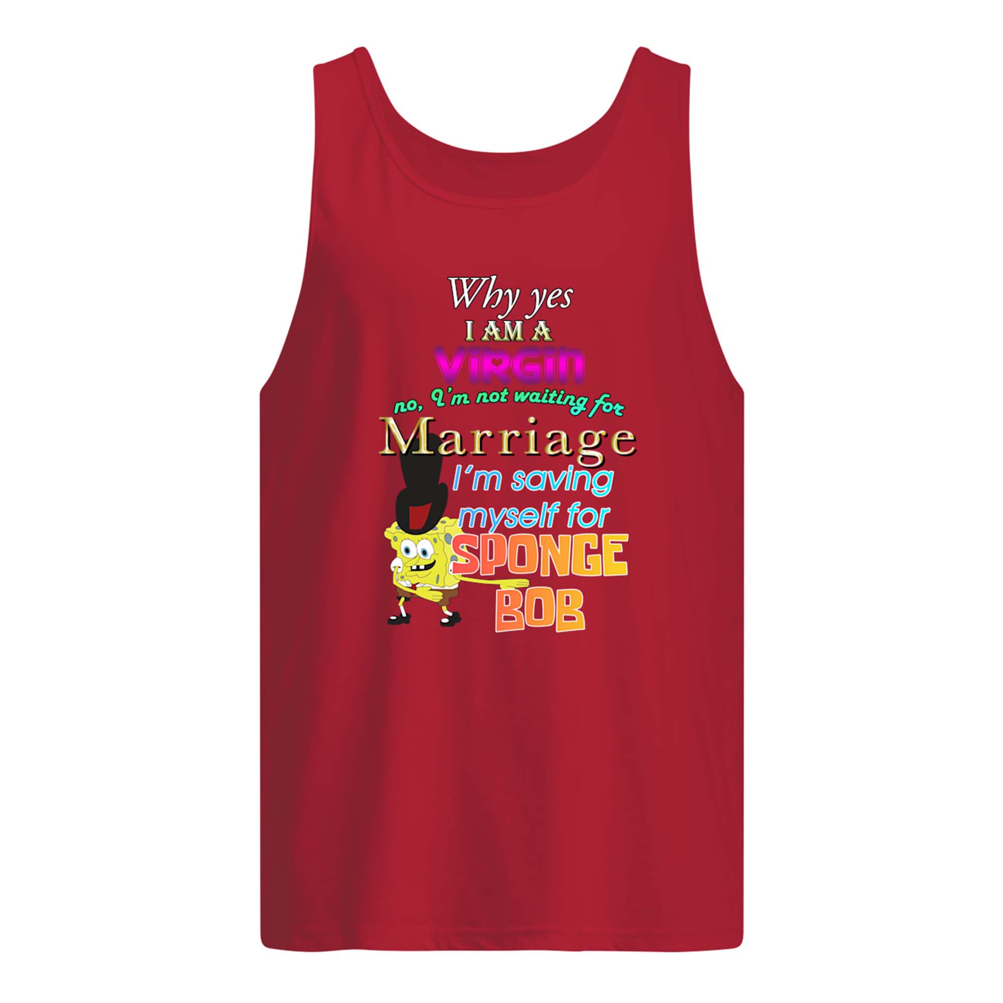 Spongebob Why Yes I Am A Virgin No I’M Not Waiting For Marriage Shirt Spongebob Why Yes I Am A Virgin No I’M Not Waiting For Marriage Shirt