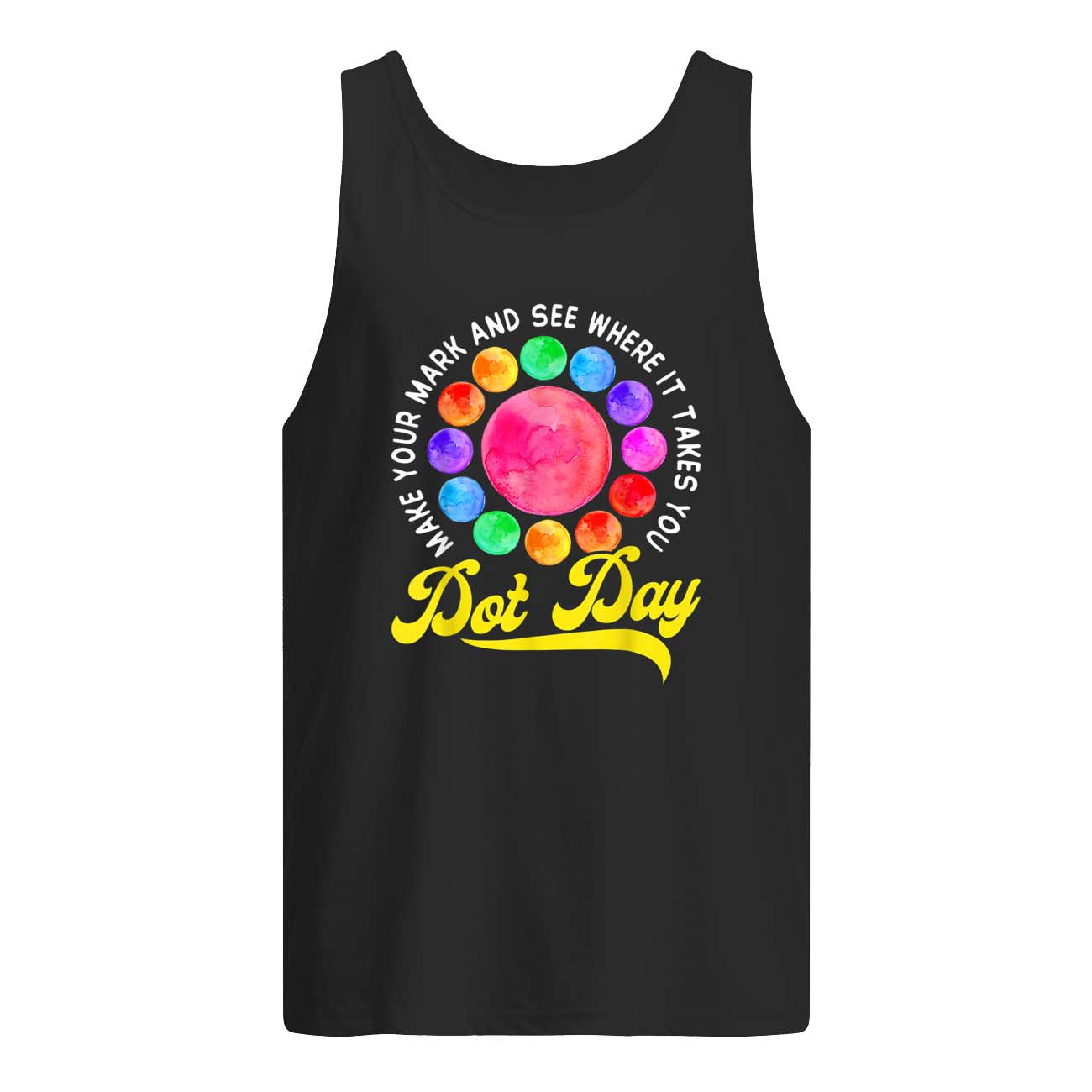 Make Your Mark And See Where It Takes You Dot Day Shirt Make Your Mark And See Where It Takes You Dot Day Shirt