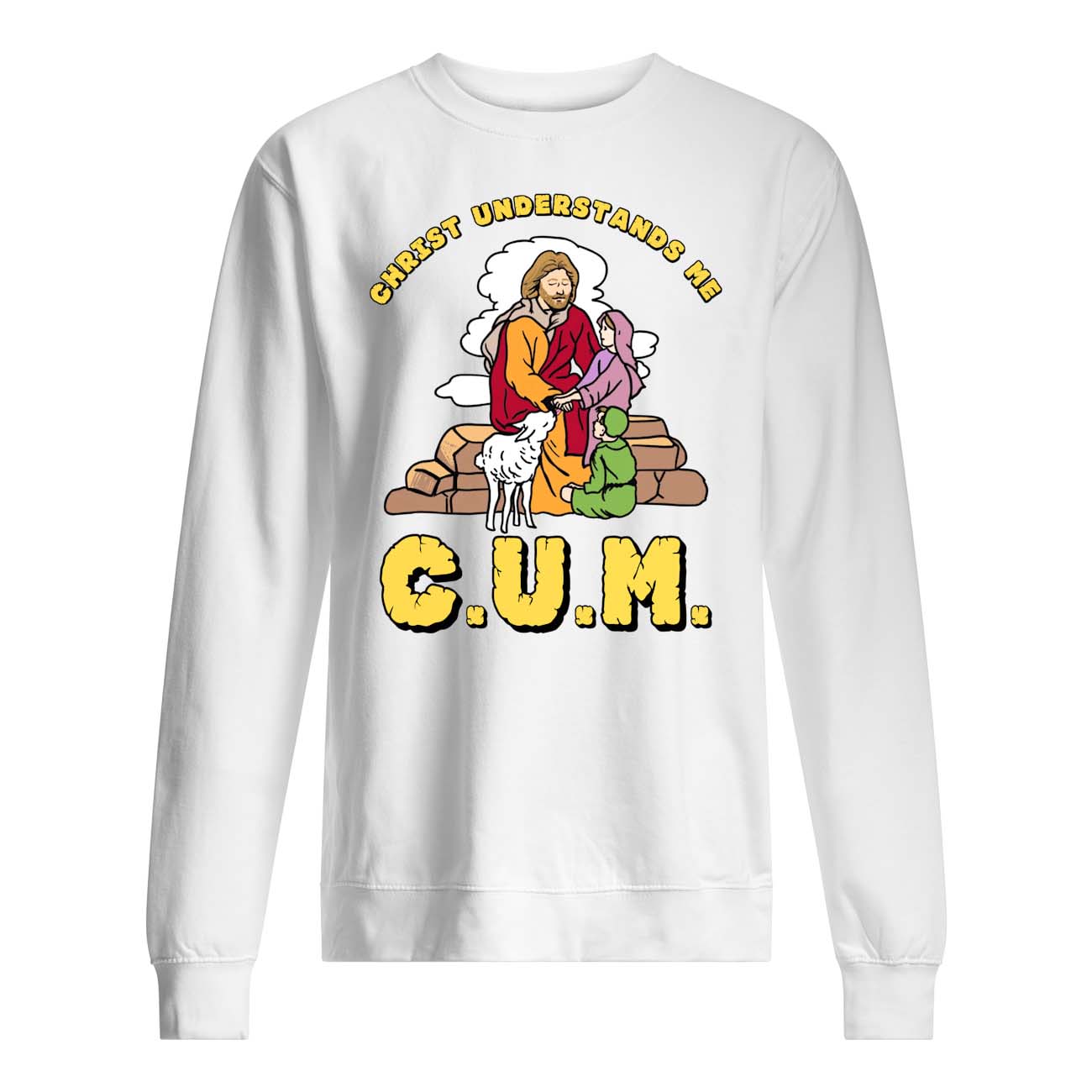 Christ Understands Me C*M Shirt Christ Understands Me C*M Shirt