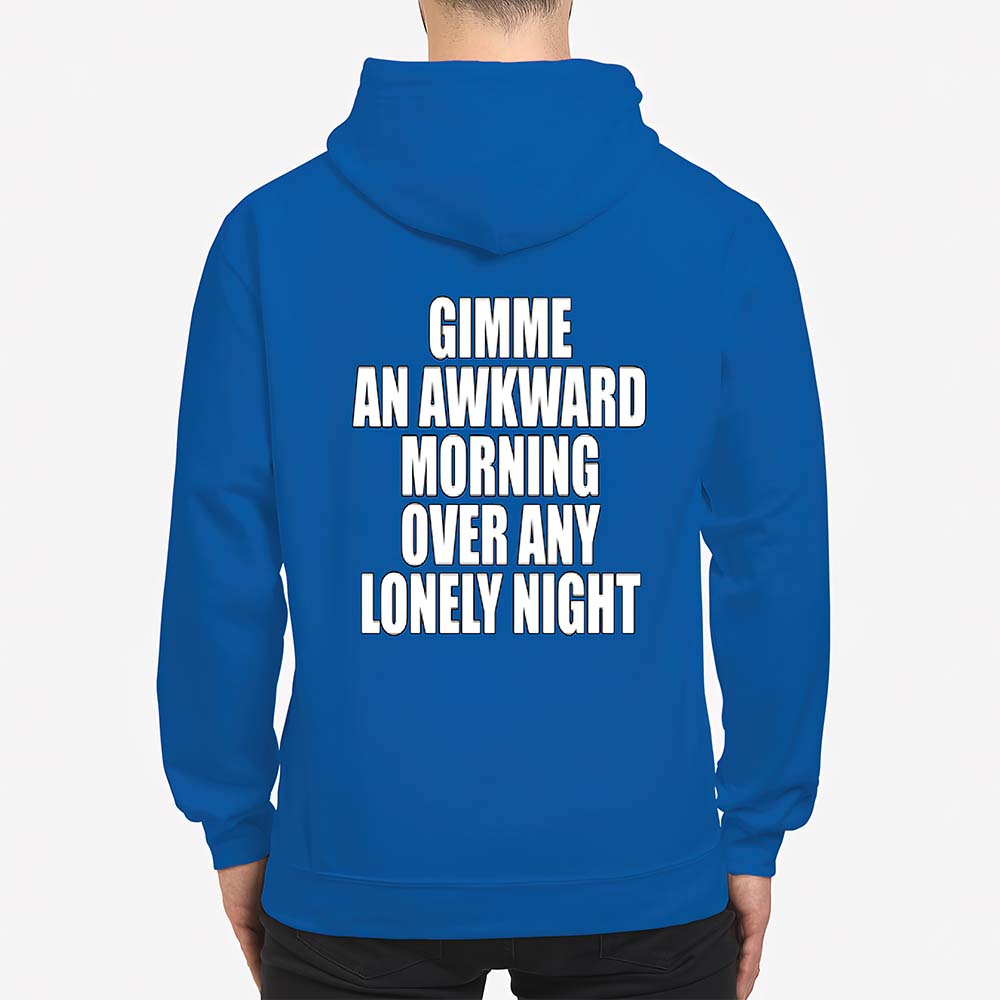 Gimme An Awkward Morning Over Any Lonely Night Shirt Gimme An Awkward Morning Over Any Lonely Night Shirt
