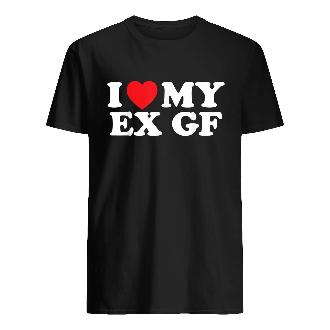 I Love My Ex Gf Shirt I Love My Ex Gf Shirt