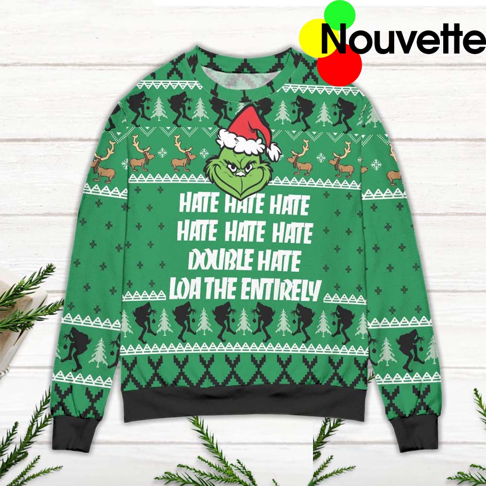 Grinch Hate Hate Double Hate Loa The Entirely Ugly Christmas Sweater Grinch Hate Hate Double Hate Loa The Entirely Ugly Christmas Sweater