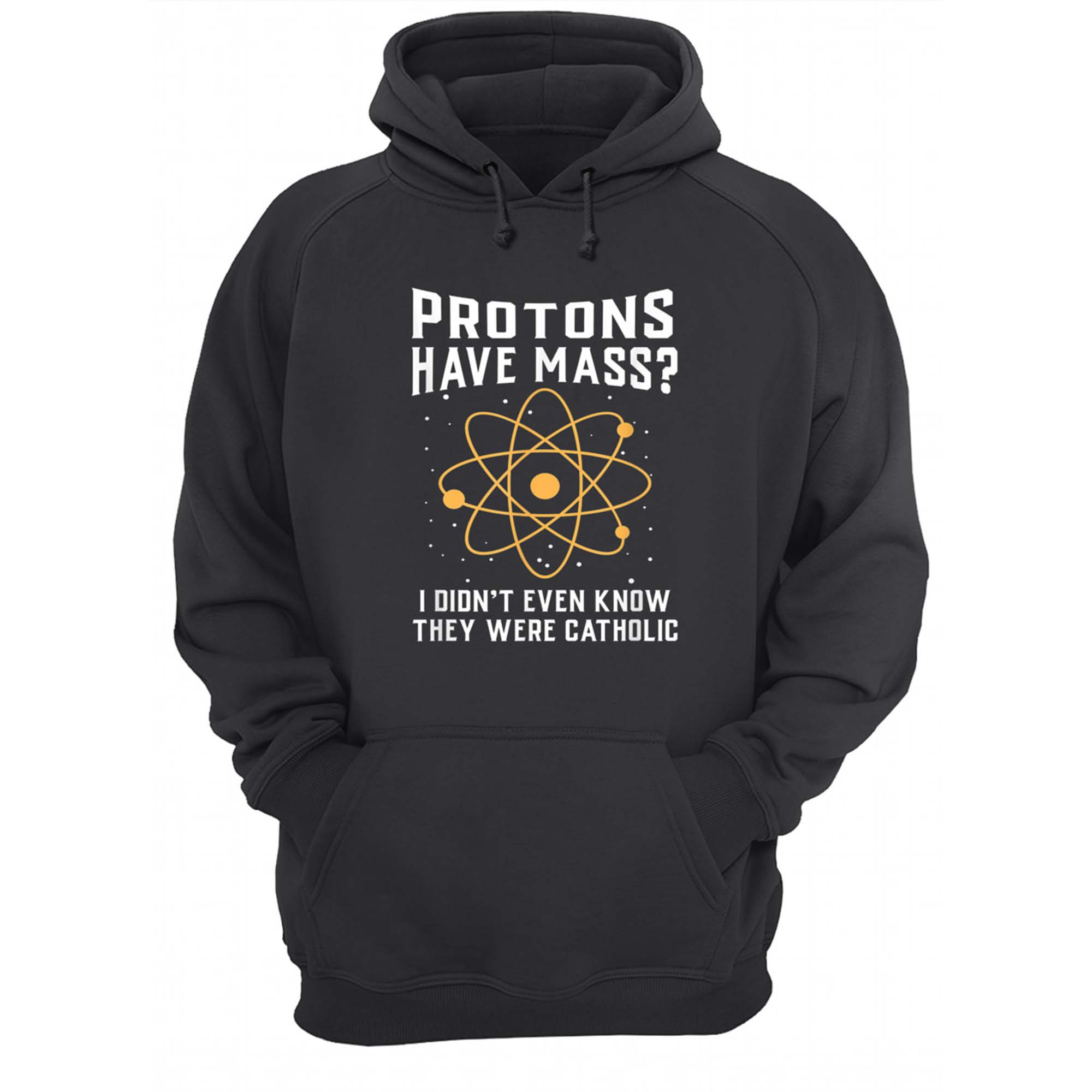 Protons Have Mass I Didn’T Even Know They Were Catholic T-Shirt Protons Have Mass I Didn’T Even Know They Were Catholic T-Shirt