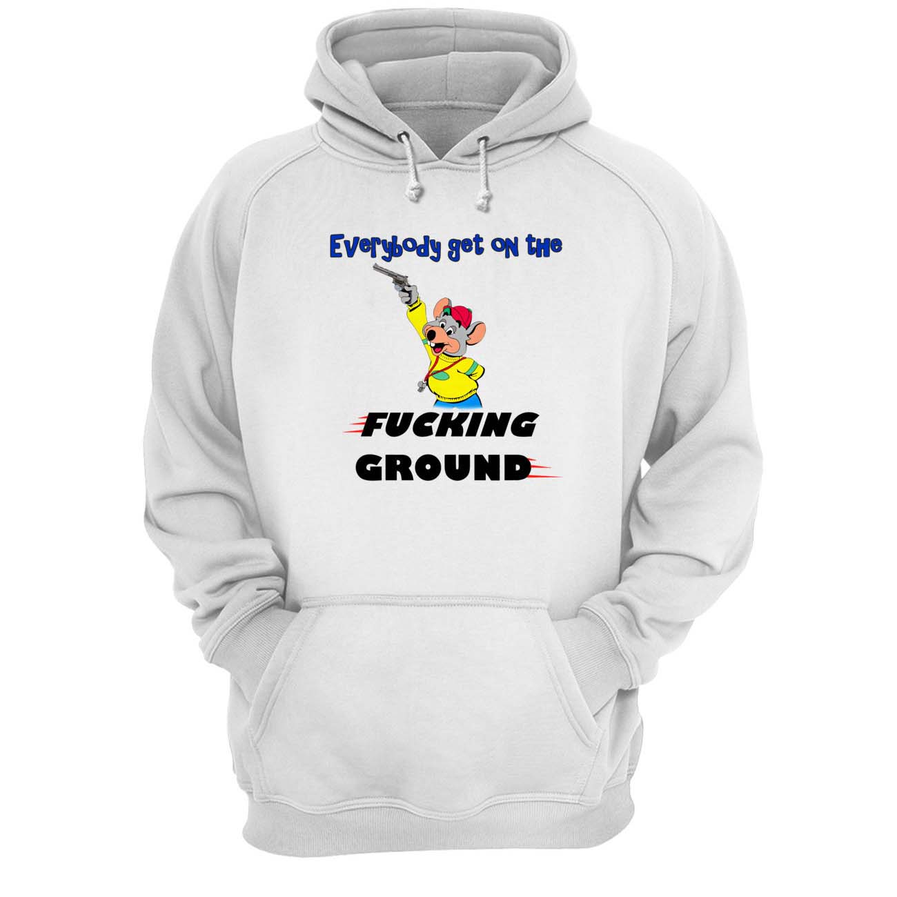 Everybody Get On The F*Cking Ground Shirt Everybody Get On The F*Cking Ground Shirt