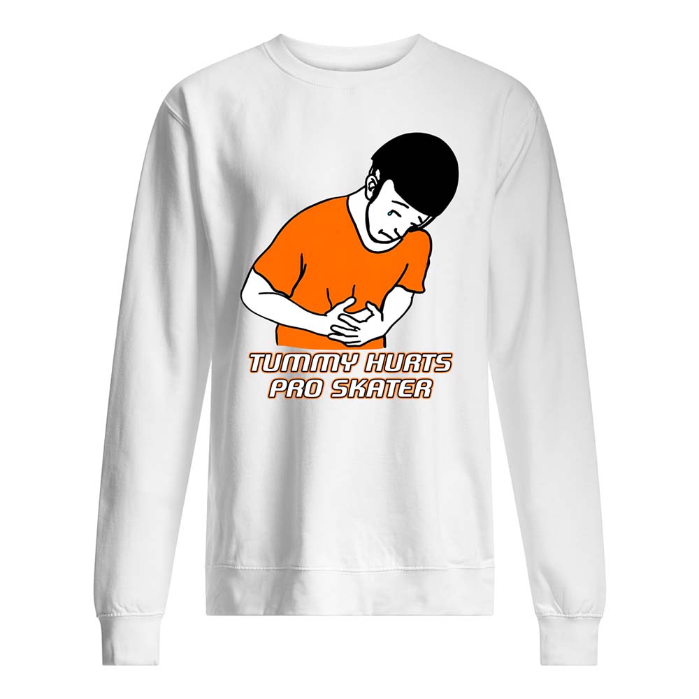 Tummy Hurts Pro Skater Shirt Tummy Hurts Pro Skater Shirt