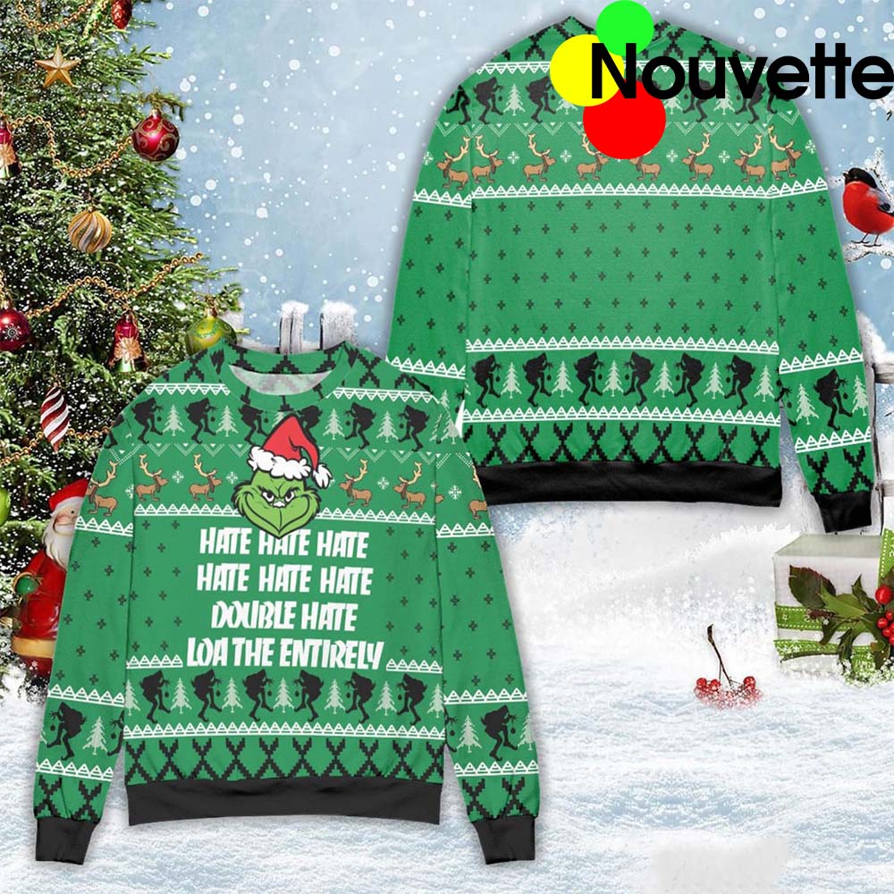 Grinch Hate Hate Double Hate Loa The Entirely Ugly Christmas Sweater Grinch Hate Hate Double Hate Loa The Entirely Ugly Christmas Sweater