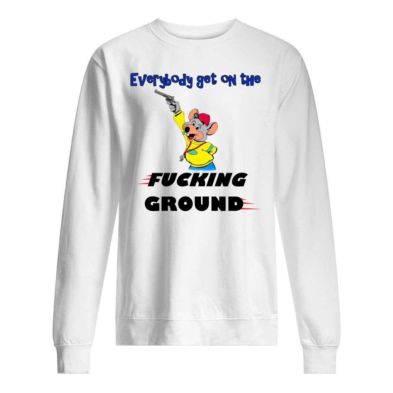 Everybody Get On The F*Cking Ground Shirt Everybody Get On The F*Cking Ground Shirt
