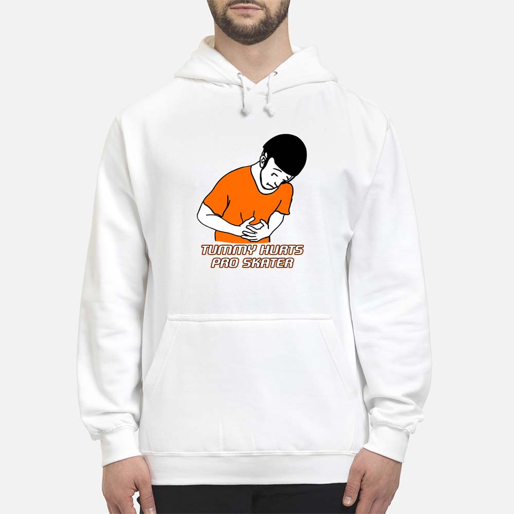 Tummy Hurts Pro Skater Shirt Tummy Hurts Pro Skater Shirt