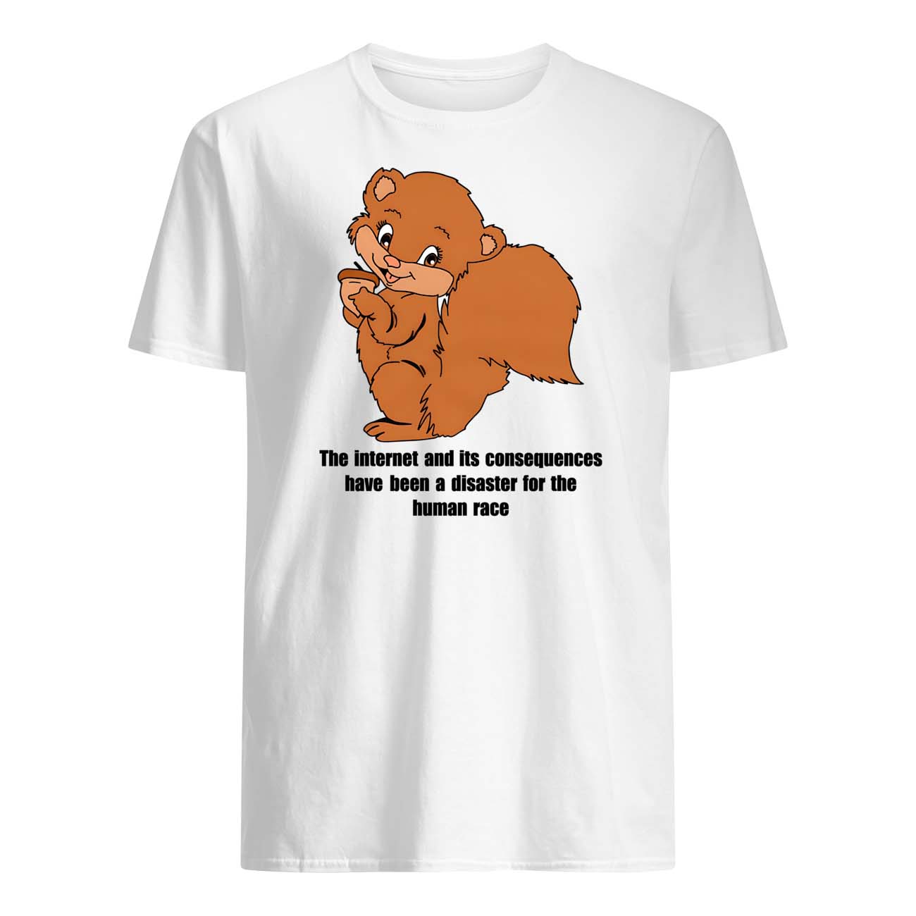 The Internet And Its Consequences Have Been A Disaster For The Human Race Shirt The Internet And Its Consequences Have Been A Disaster For The Human Race Shirt