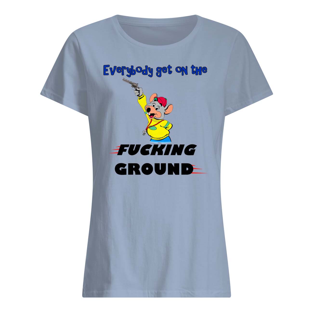 Everybody Get On The F*Cking Ground Shirt Everybody Get On The F*Cking Ground Shirt