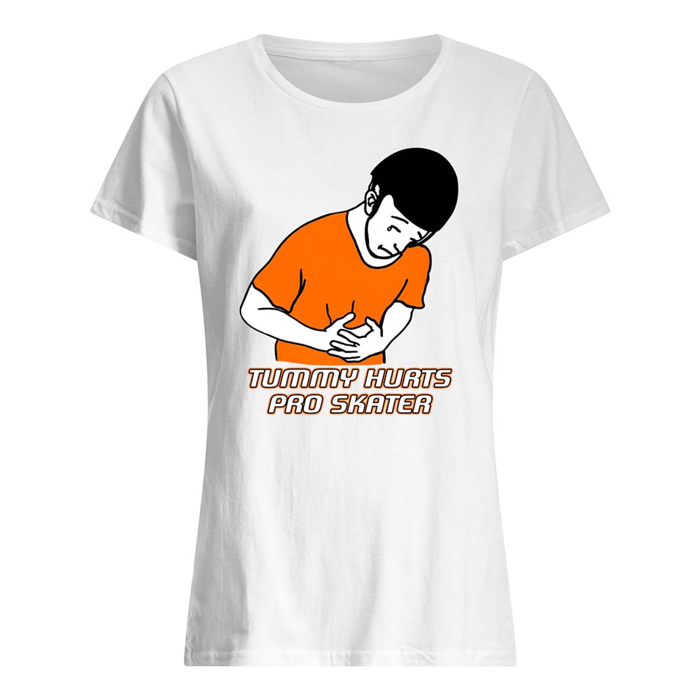 Tummy Hurts Pro Skater Shirt Tummy Hurts Pro Skater Shirt