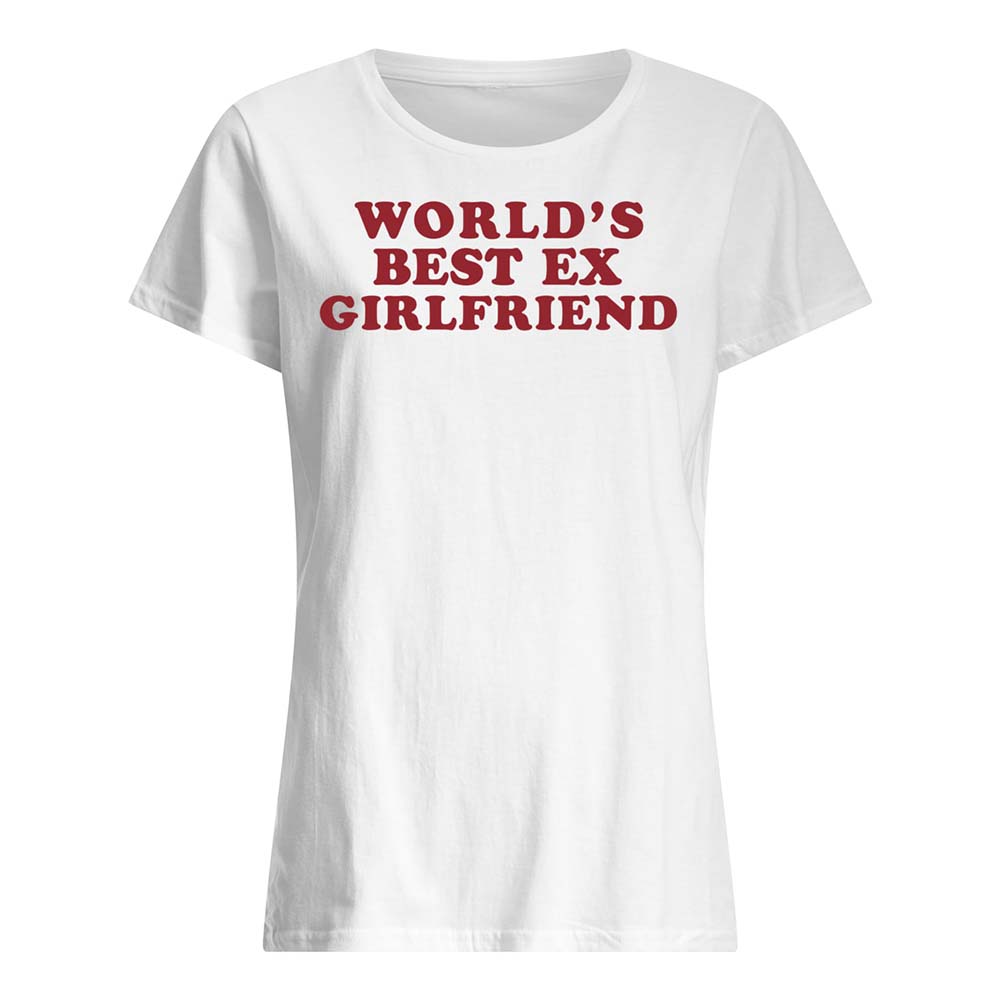 World’S Best Ex Girlfriend Shirt World’S Best Ex Girlfriend Shirt