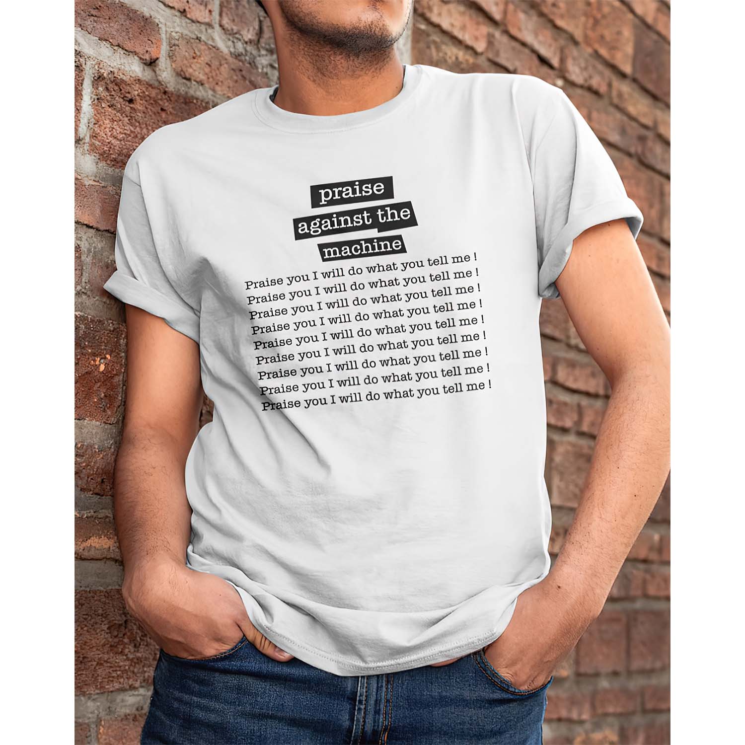 Praise Against The Machine Shirt Praise Against The Machine Shirt