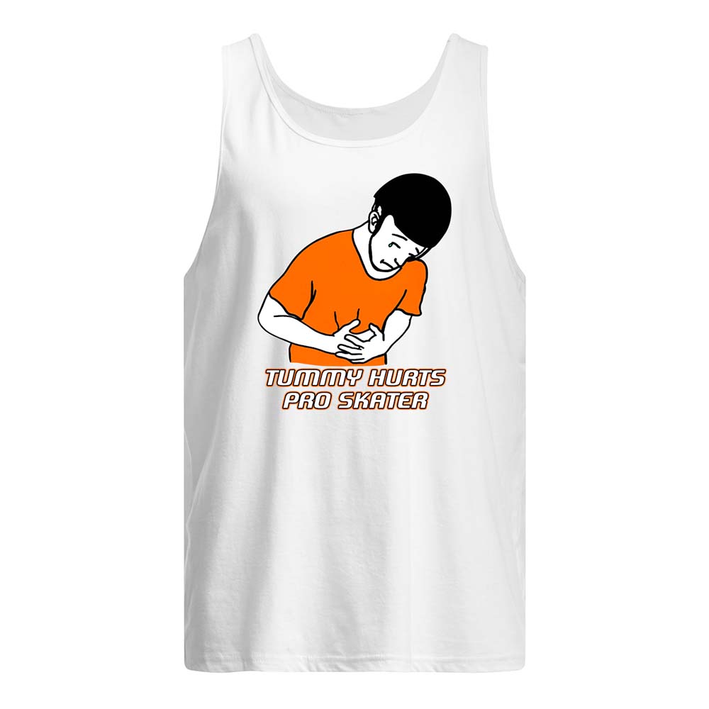 Tummy Hurts Pro Skater Shirt Tummy Hurts Pro Skater Shirt