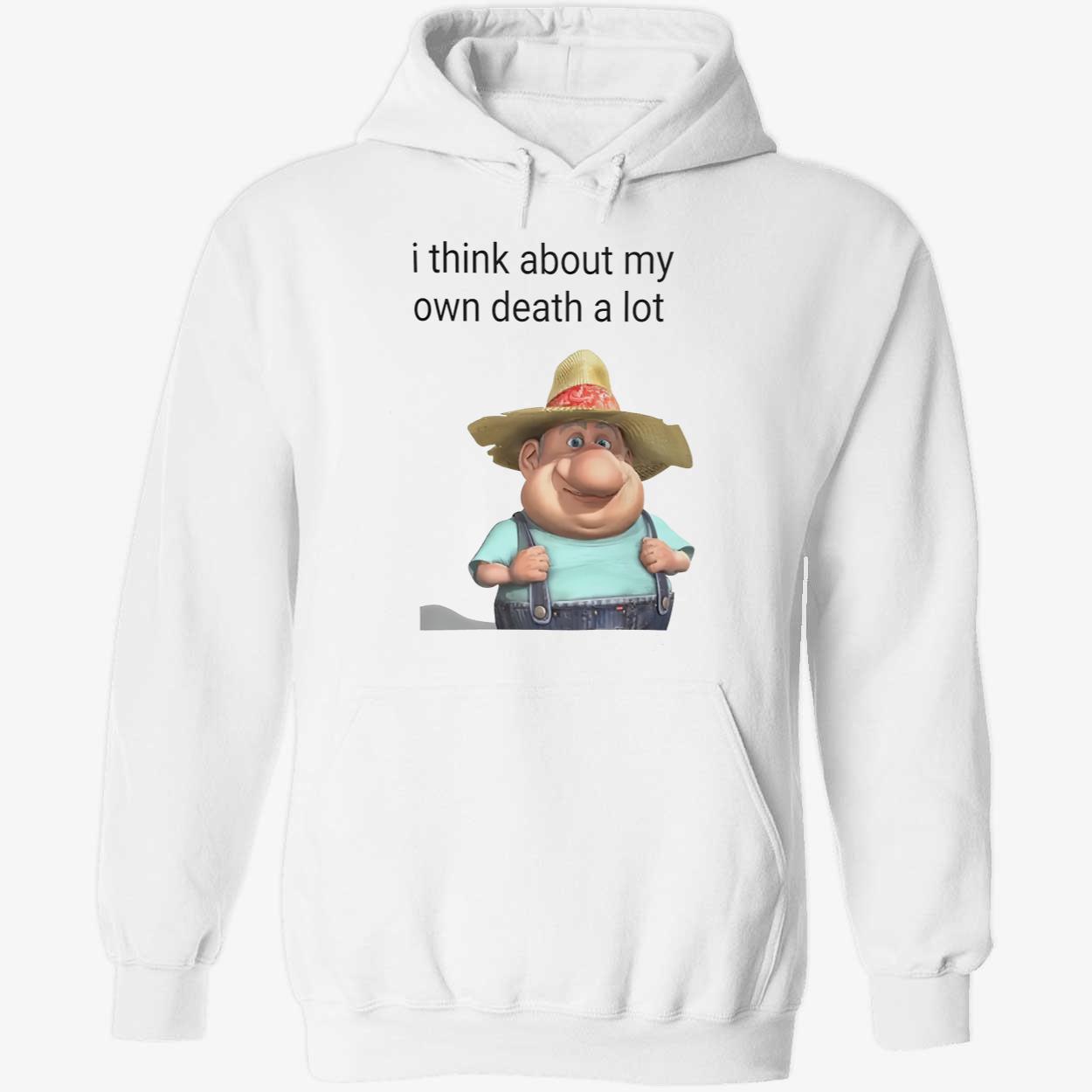 I Think About My Own Death A Lot Shirt I Think About My Own Death A Lot Shirt
