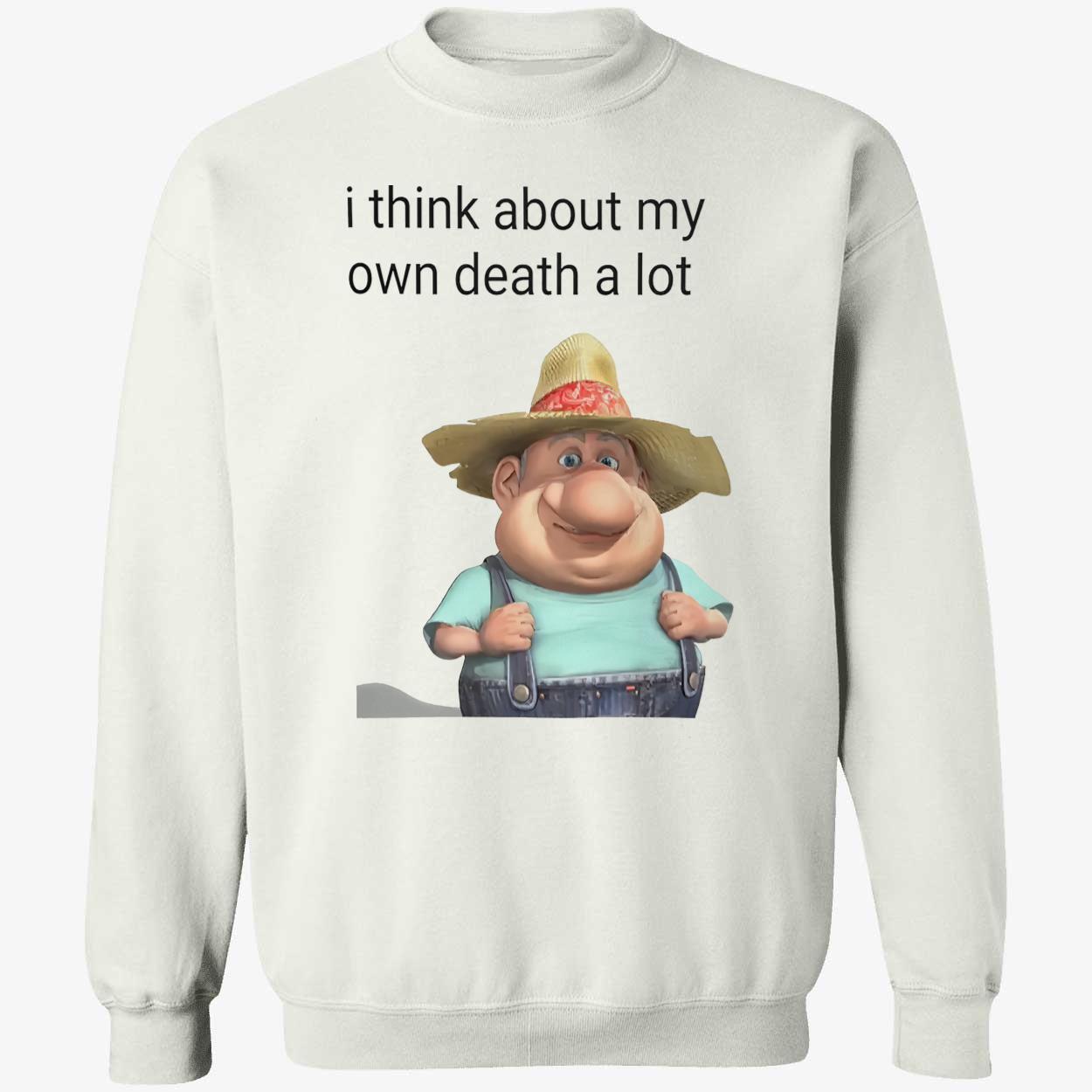 I Think About My Own Death A Lot Shirt I Think About My Own Death A Lot Shirt