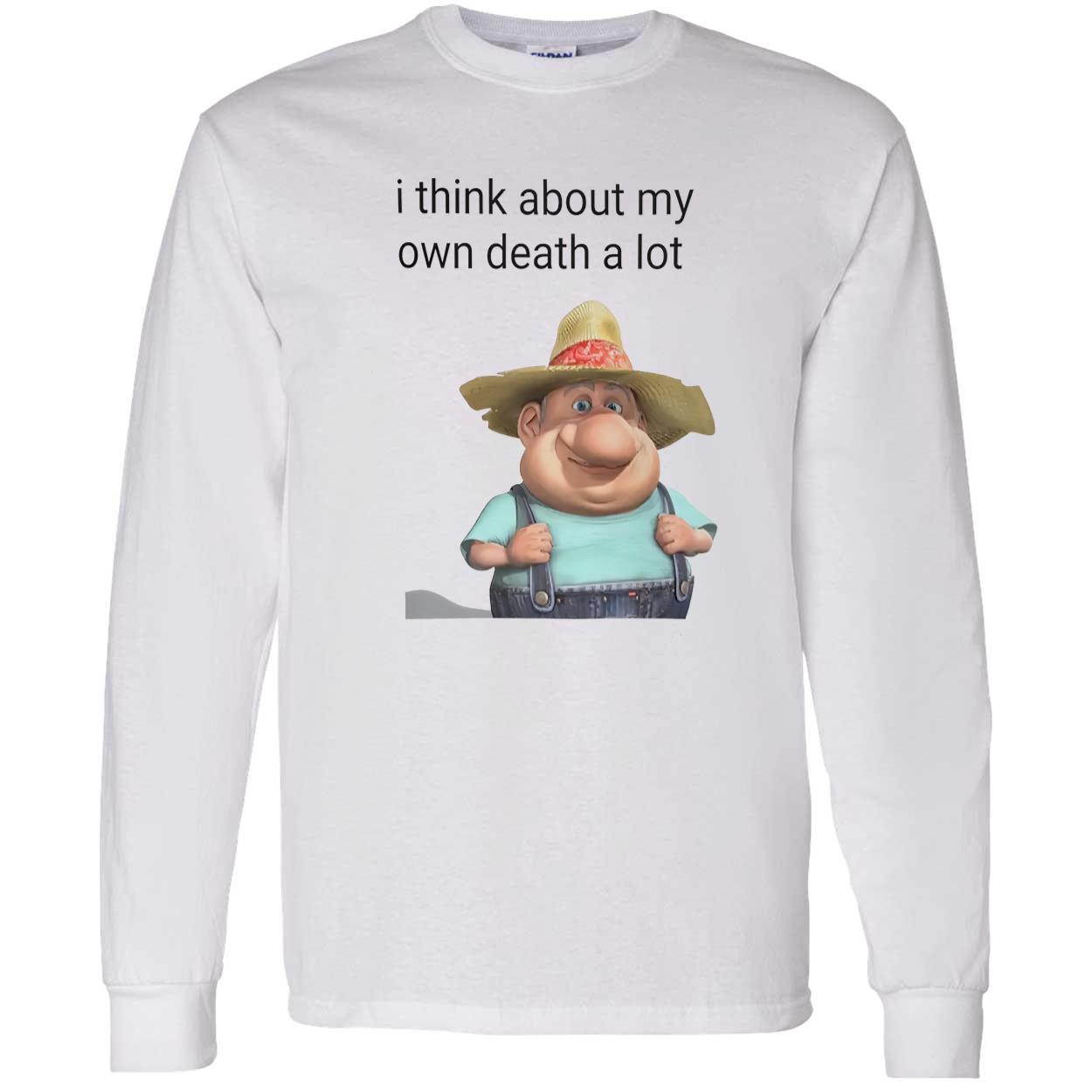I Think About My Own Death A Lot Shirt I Think About My Own Death A Lot Shirt