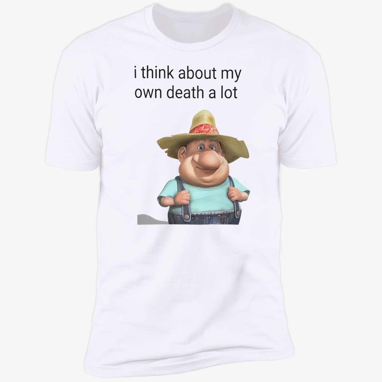 I Think About My Own Death A Lot Shirt I Think About My Own Death A Lot Shirt