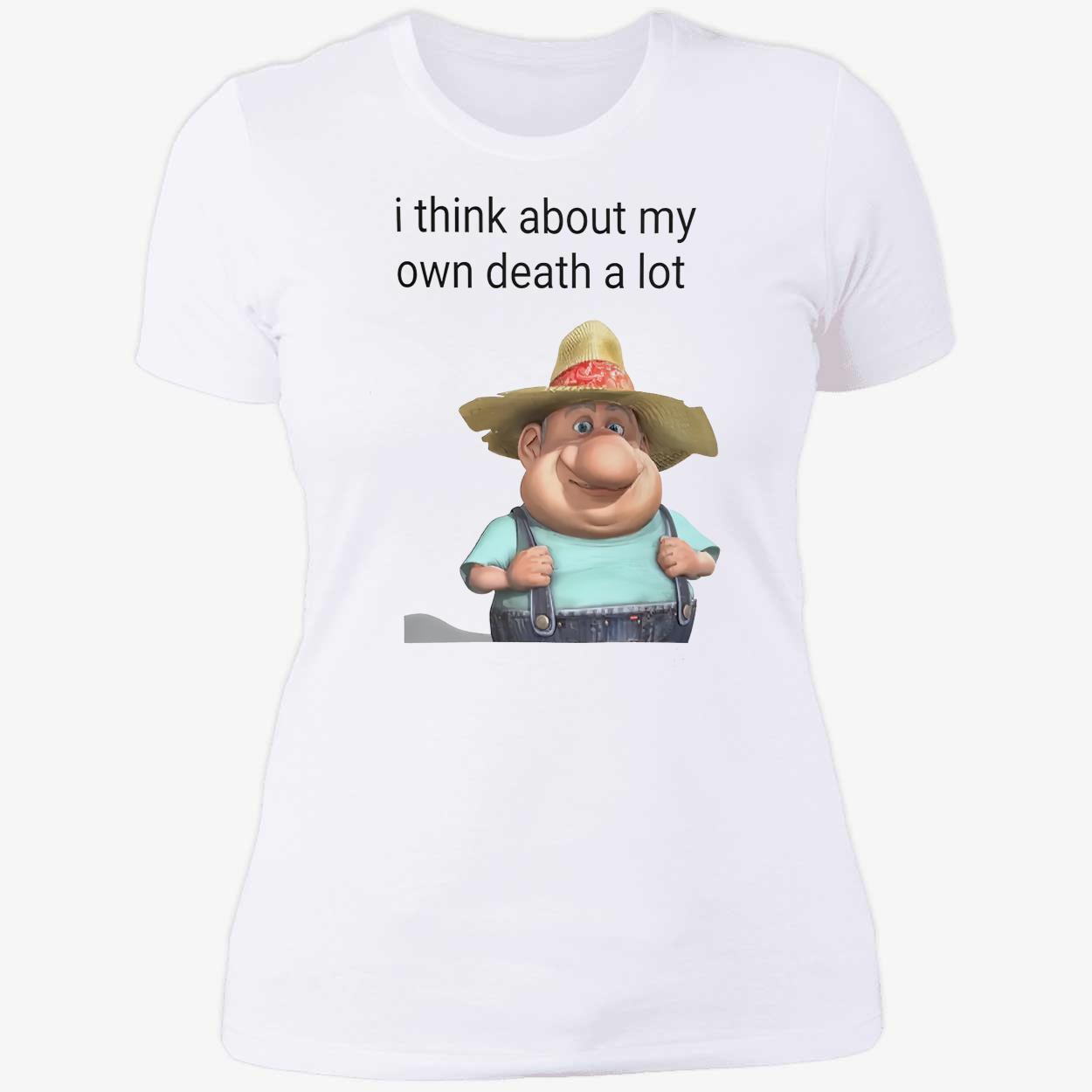 I Think About My Own Death A Lot Shirt I Think About My Own Death A Lot Shirt