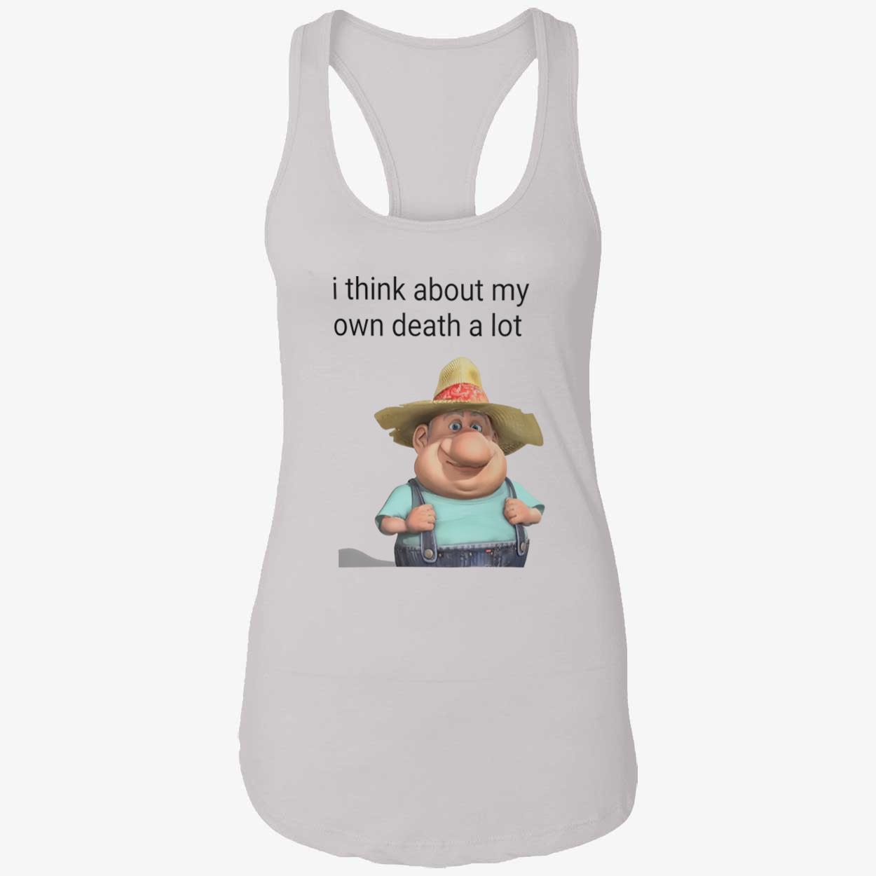 I Think About My Own Death A Lot Shirt I Think About My Own Death A Lot Shirt