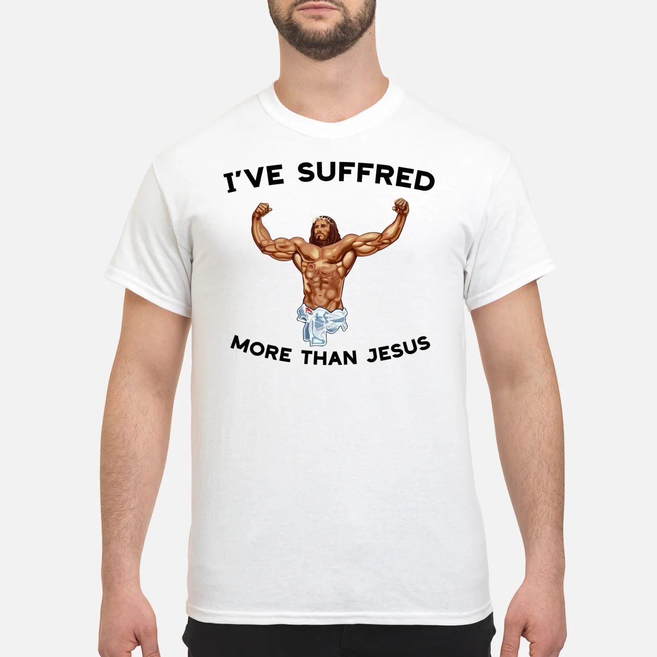 I’Ve Suffered More Than Jesus Shirt I’Ve Suffered More Than Jesus Shirt
