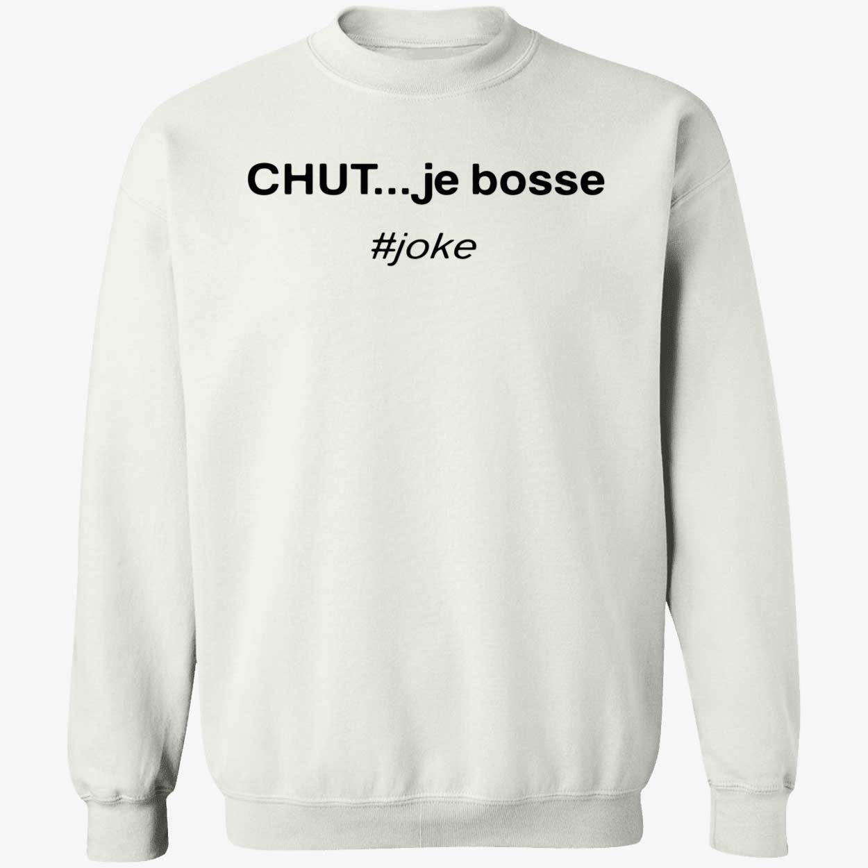 Chut Je Bossse Joke Shirt Chut Je Bossse Joke Shirt