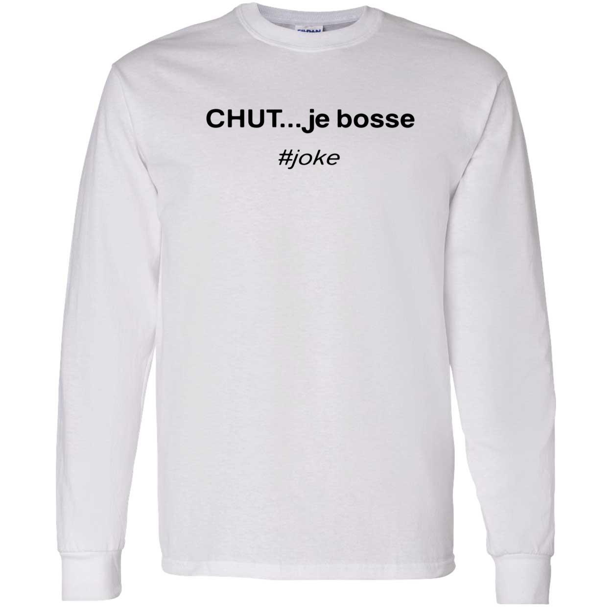 Chut Je Bossse Joke Shirt Chut Je Bossse Joke Shirt