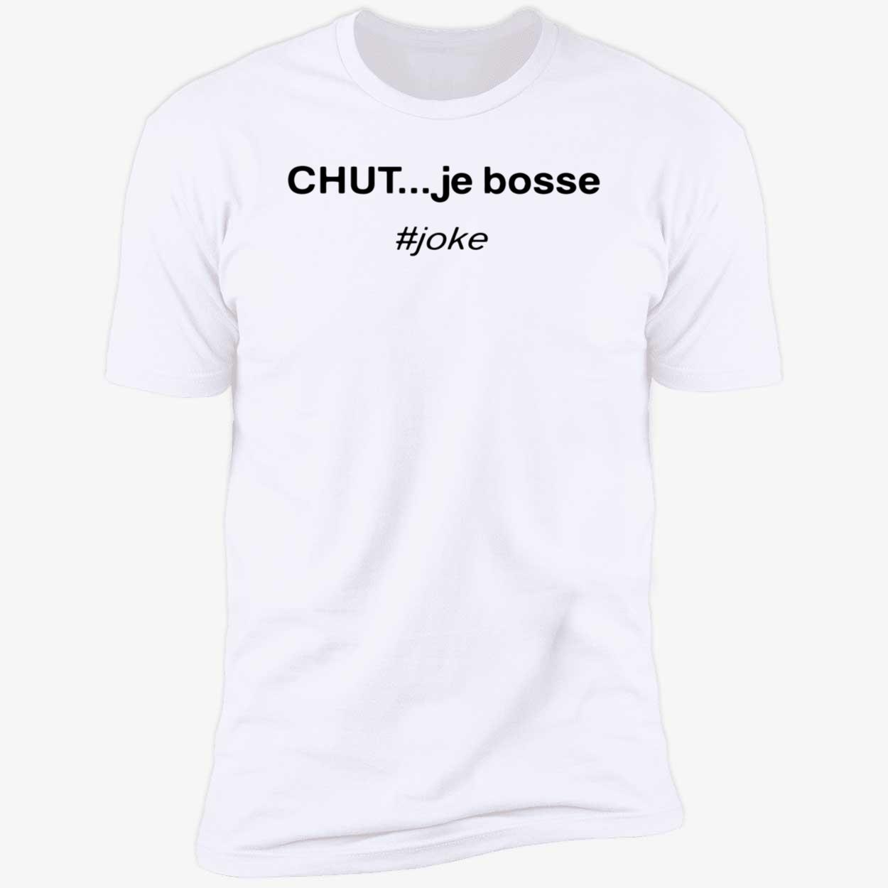 Chut Je Bossse Joke Shirt Chut Je Bossse Joke Shirt