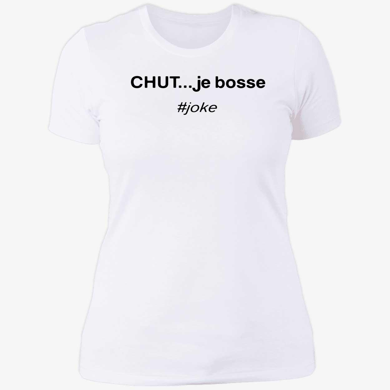 Chut Je Bossse Joke Shirt Chut Je Bossse Joke Shirt