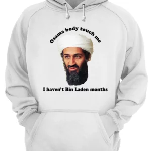 Osama Body Touch Me I Haven'T Bin Laden Months Shirt 4 eeaomxzhaqugh45gkpcd 4.webp
