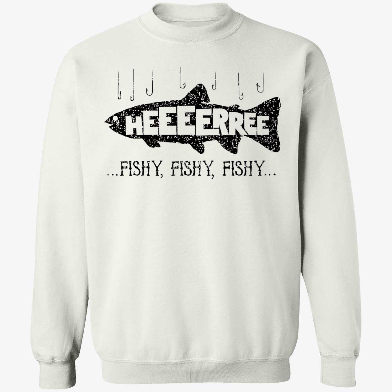 Here Fishy Fishy Fishy Shirt Here Fishy Fishy Fishy Shirt