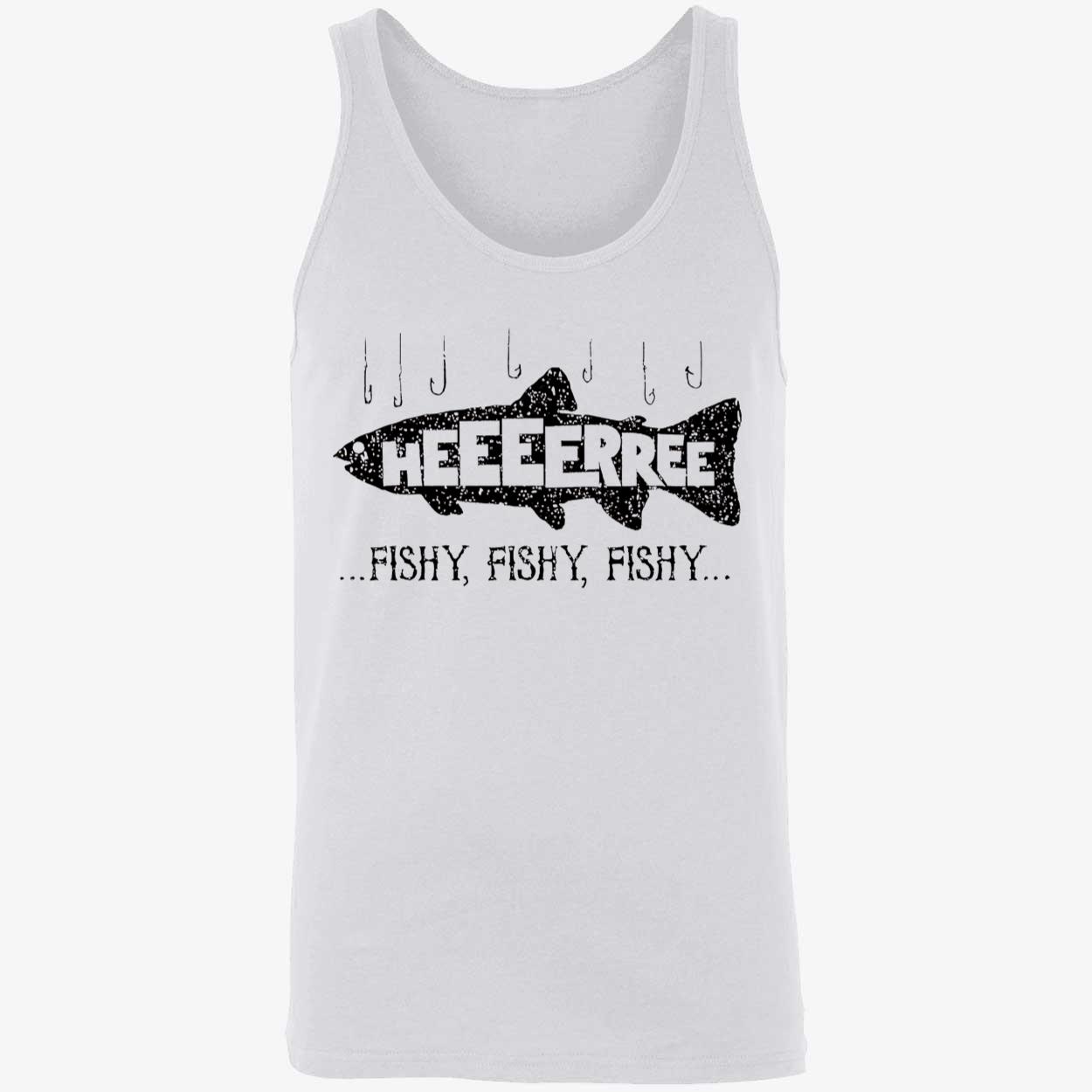 Here Fishy Fishy Fishy Shirt Here Fishy Fishy Fishy Shirt