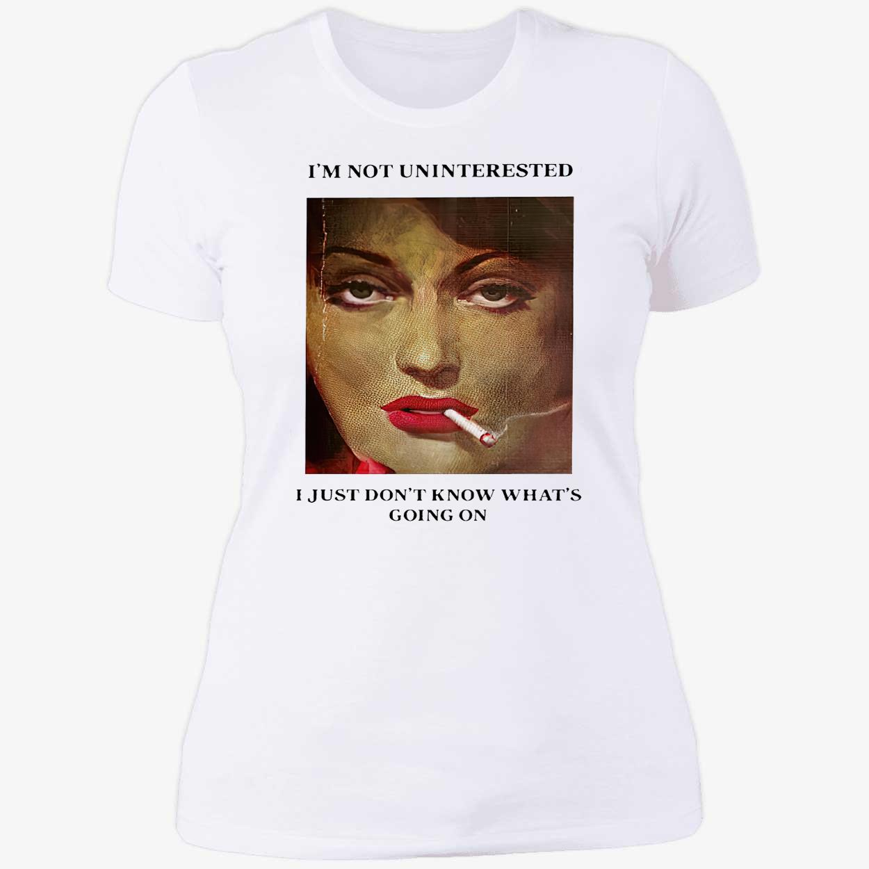 I’M Not Uninterested I Just Don’T Know What’S Going On Shirt I’M Not Uninterested I Just Don’T Know What’S Going On Shirt