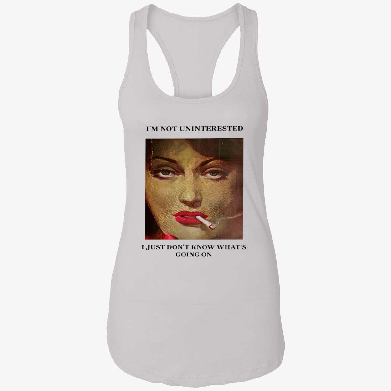 I’M Not Uninterested I Just Don’T Know What’S Going On Shirt I’M Not Uninterested I Just Don’T Know What’S Going On Shirt
