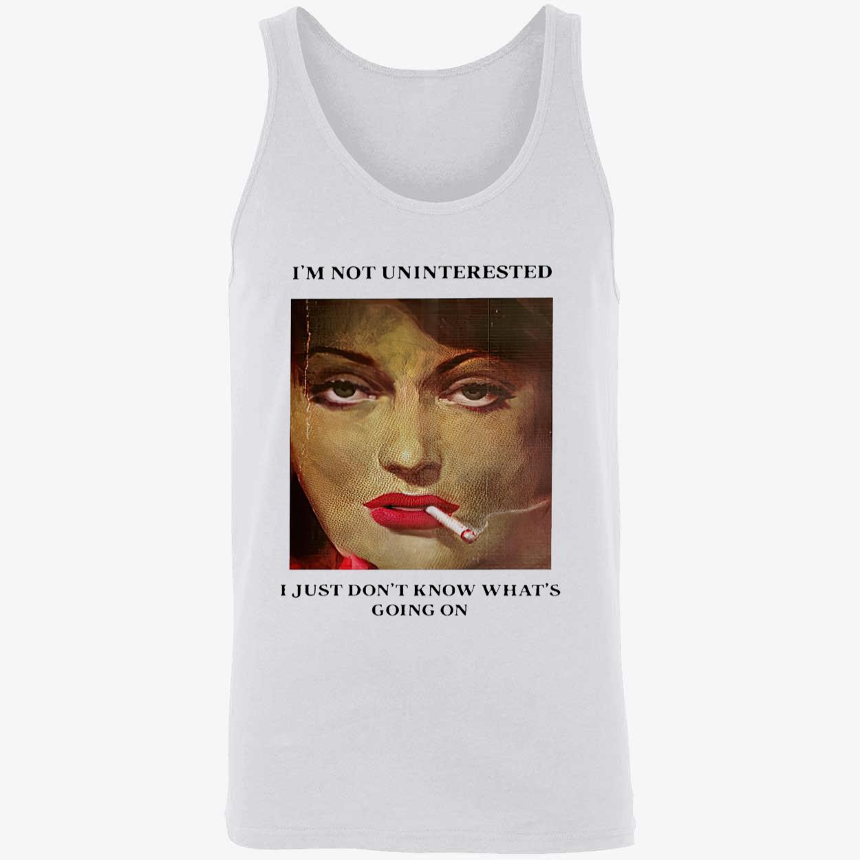 I’M Not Uninterested I Just Don’T Know What’S Going On Shirt I’M Not Uninterested I Just Don’T Know What’S Going On Shirt