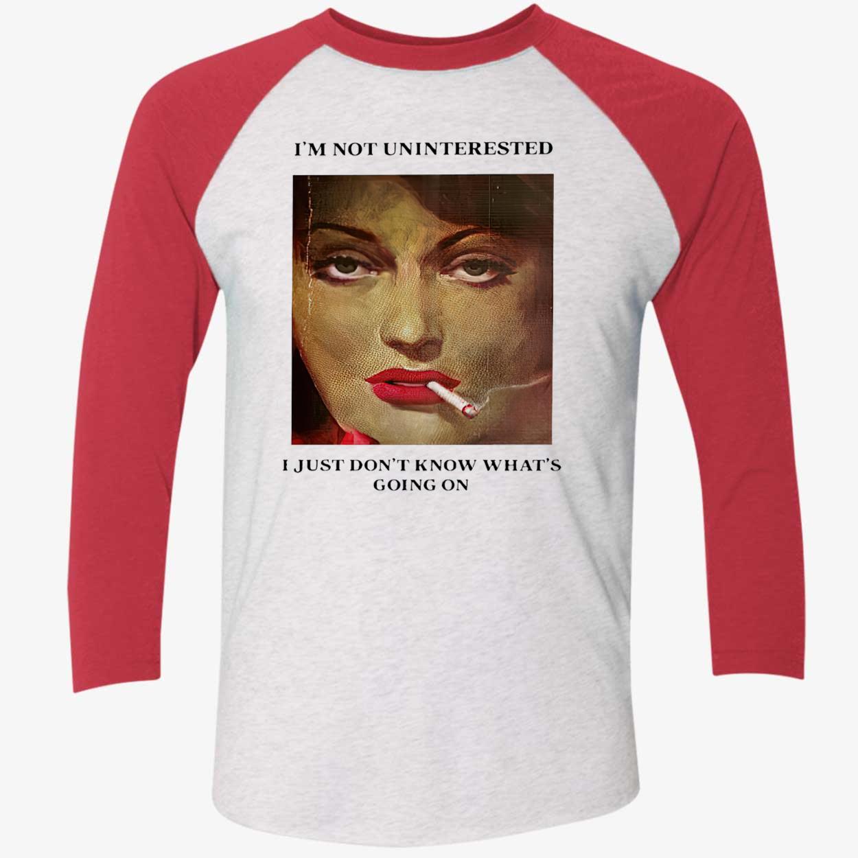 I’M Not Uninterested I Just Don’T Know What’S Going On Shirt I’M Not Uninterested I Just Don’T Know What’S Going On Shirt