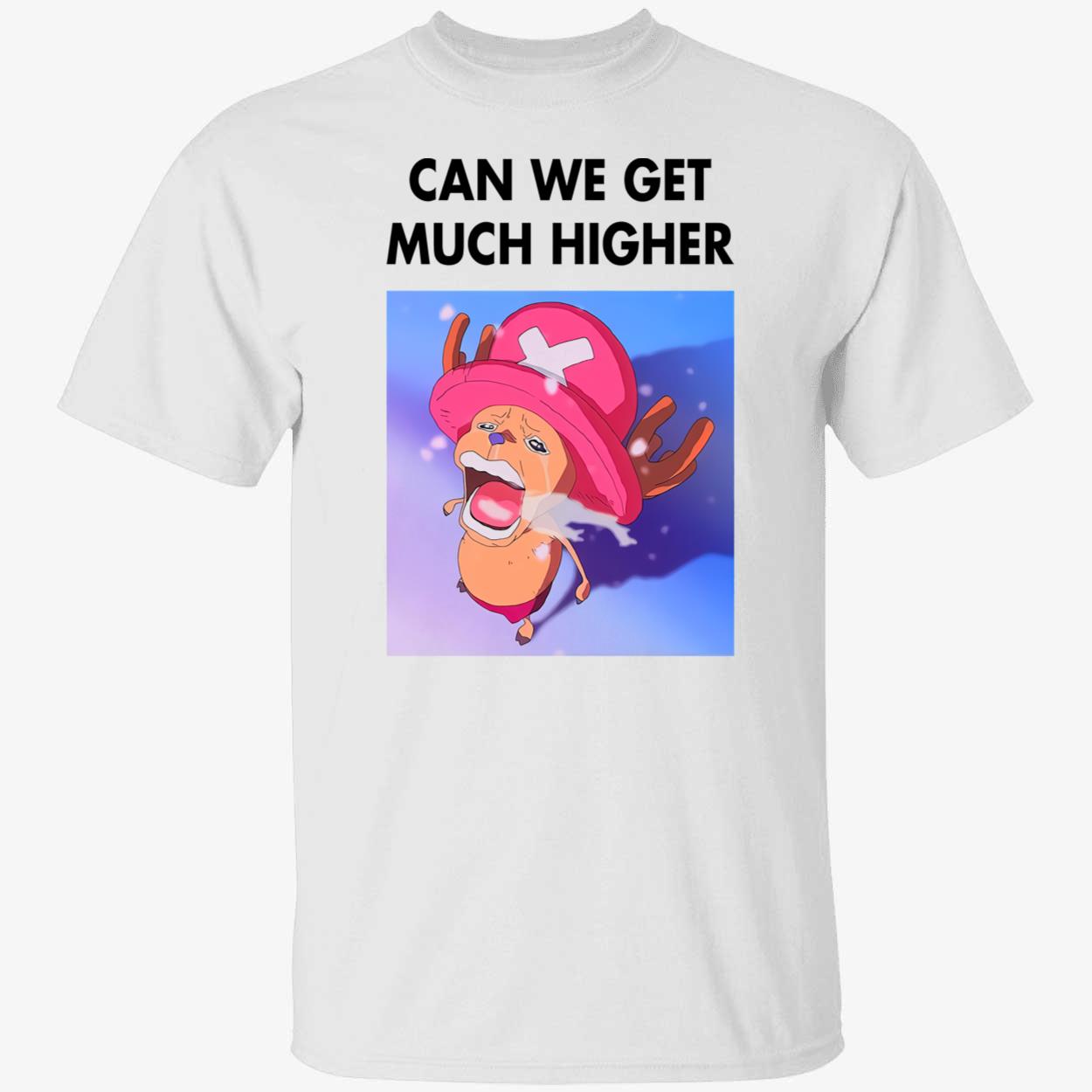 Can We Get Much Higher One Piece Shirt Can We Get Much Higher One Piece Shirt