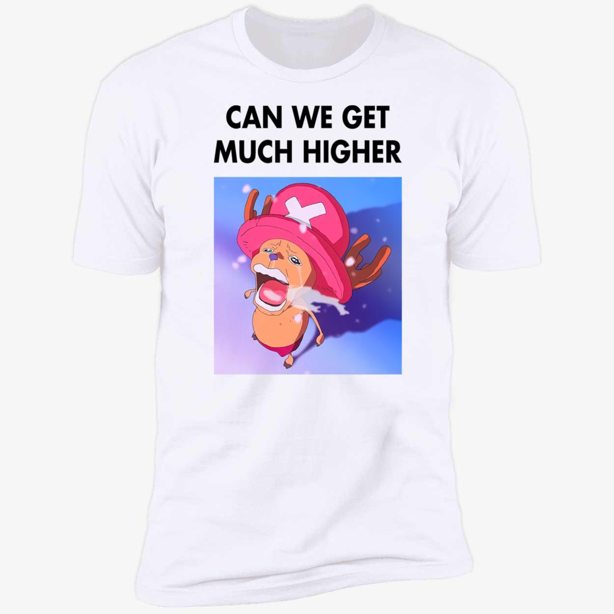 Can We Get Much Higher One Piece Shirt Can We Get Much Higher One Piece Shirt