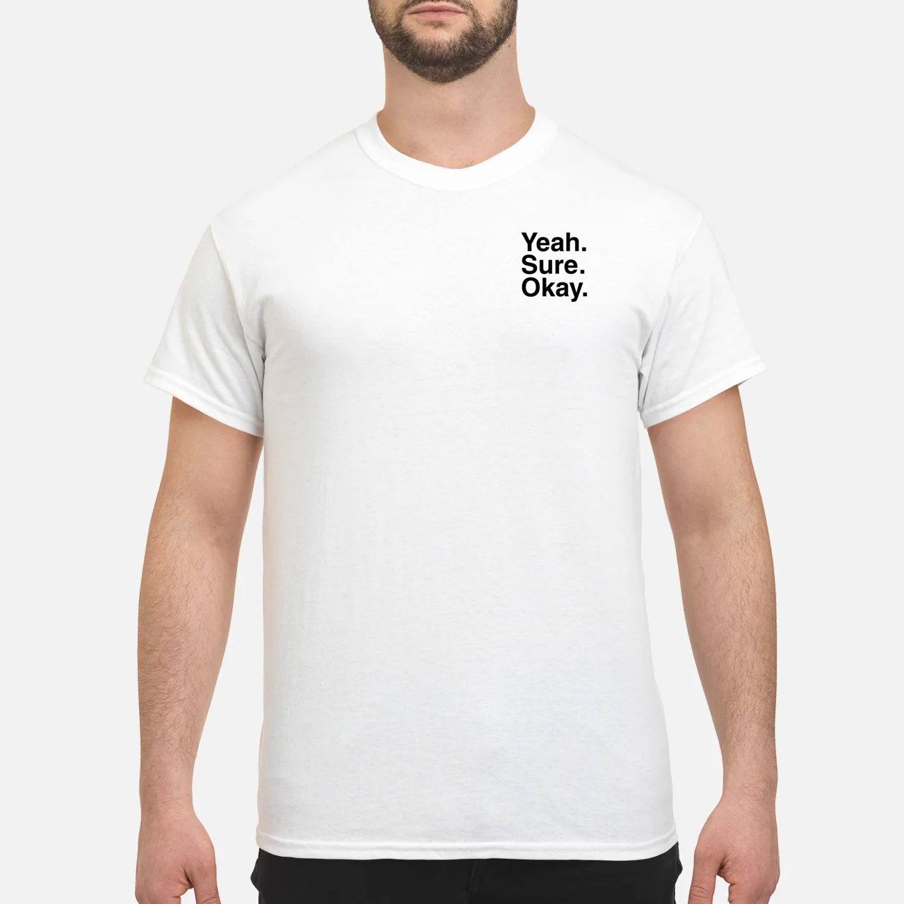 Yeah Sure Okay Shirt Yeah Sure Okay Shirt